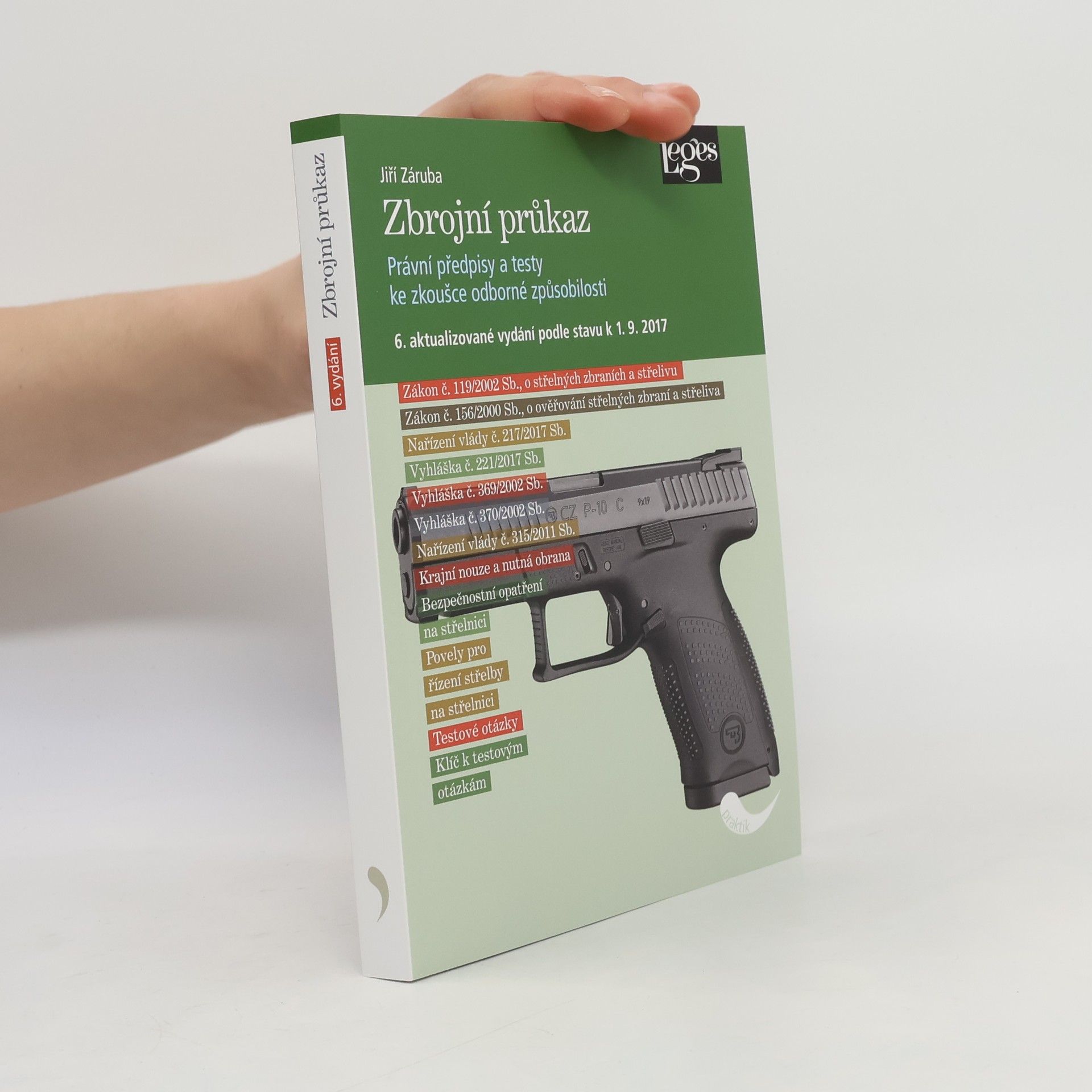 Jiří Záruba Zbrojní průkaz: Právní předpisy a testy ke zkoušce odborné způsobilosti: Právní stav ke dni 1. 9. 2017
