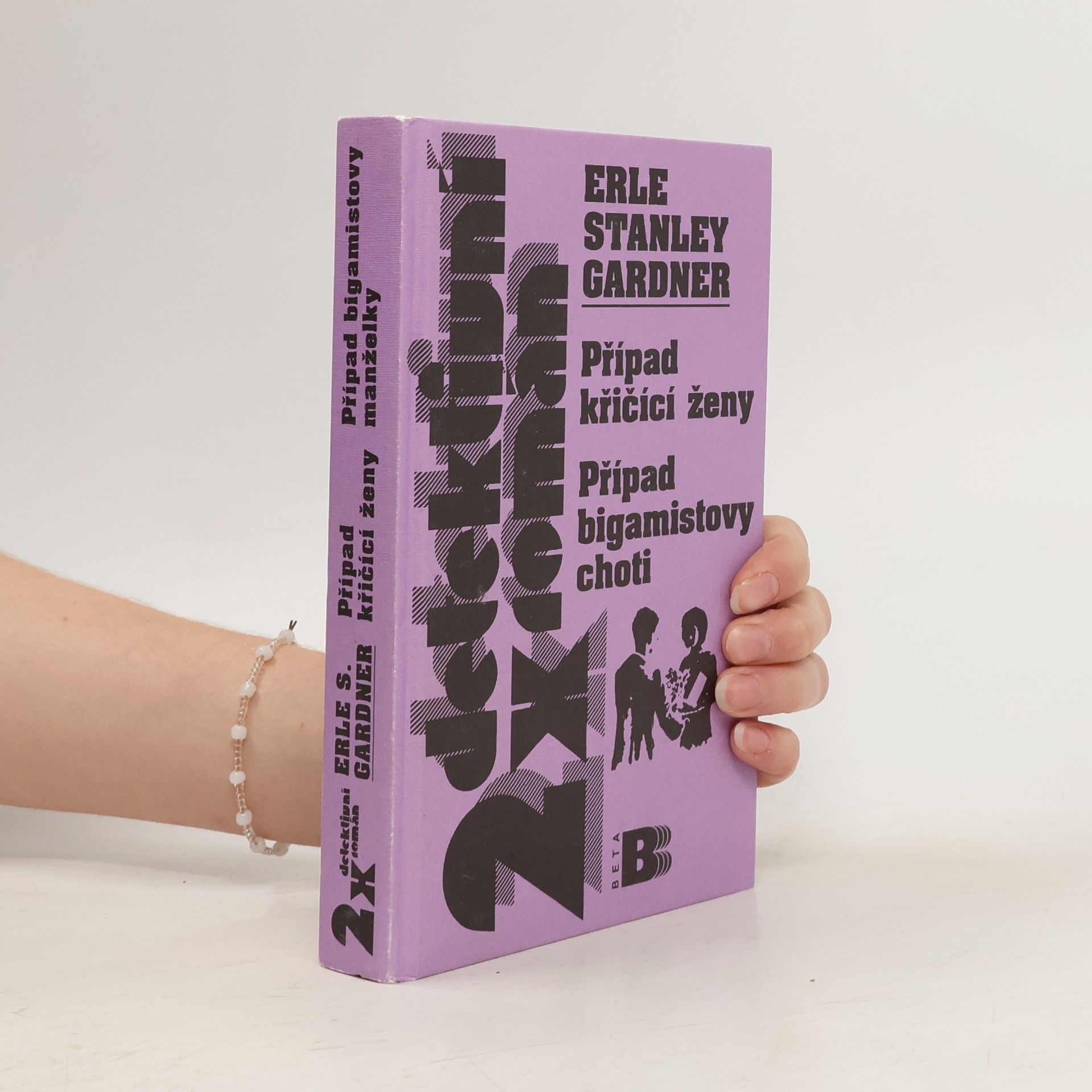 Erle Stanley Gardner Případ křičící ženy / Případ bigamistovy choti