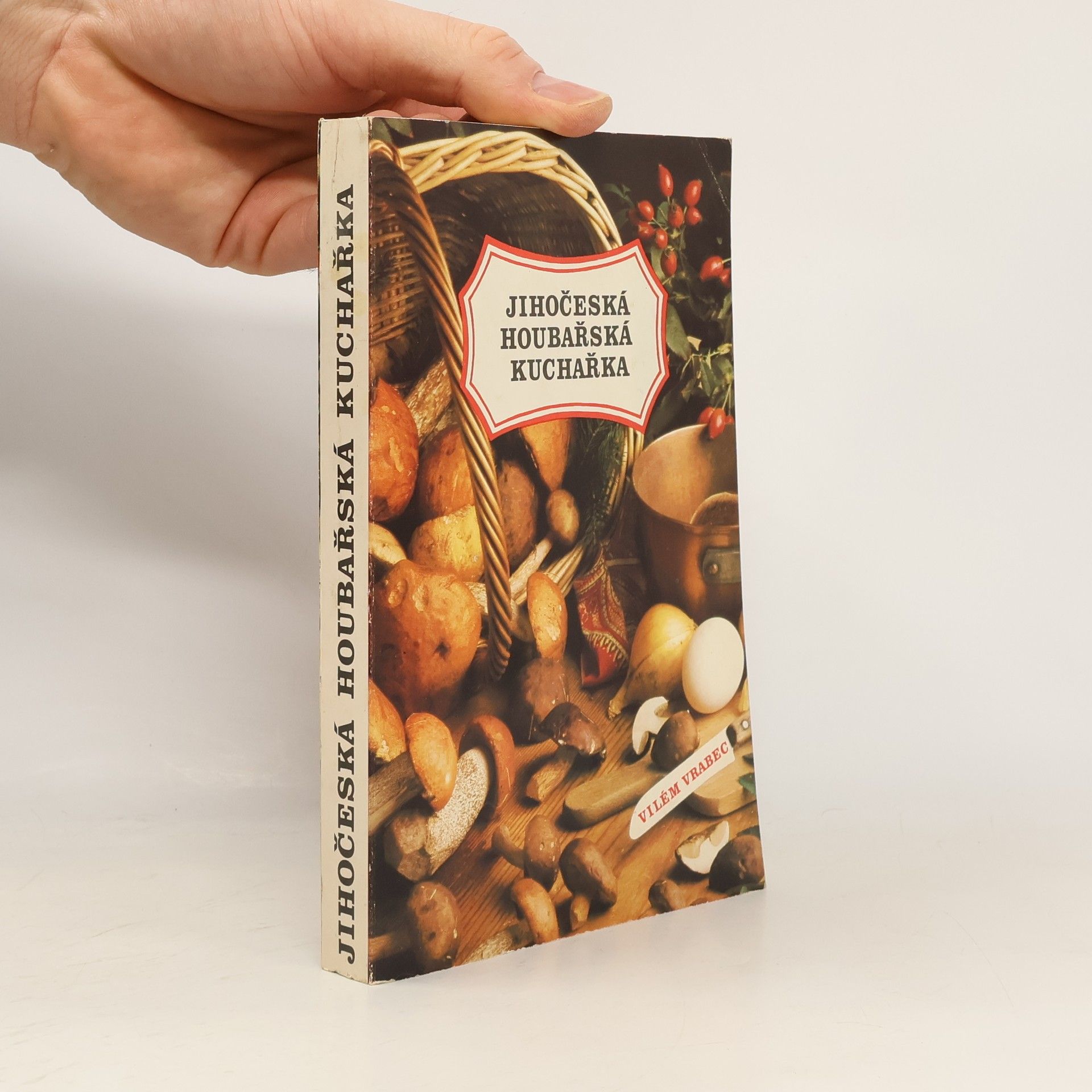 Vilém Vrabec Jihočeská houbařská kuchařka