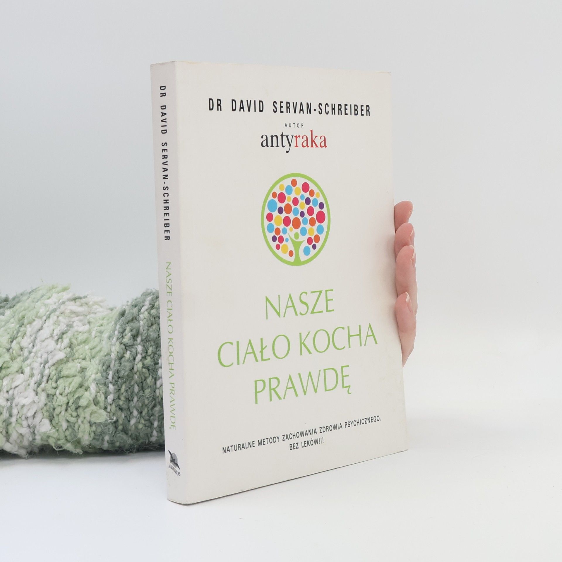 David Servan Schreiber Nasze ciało kocha prawdę