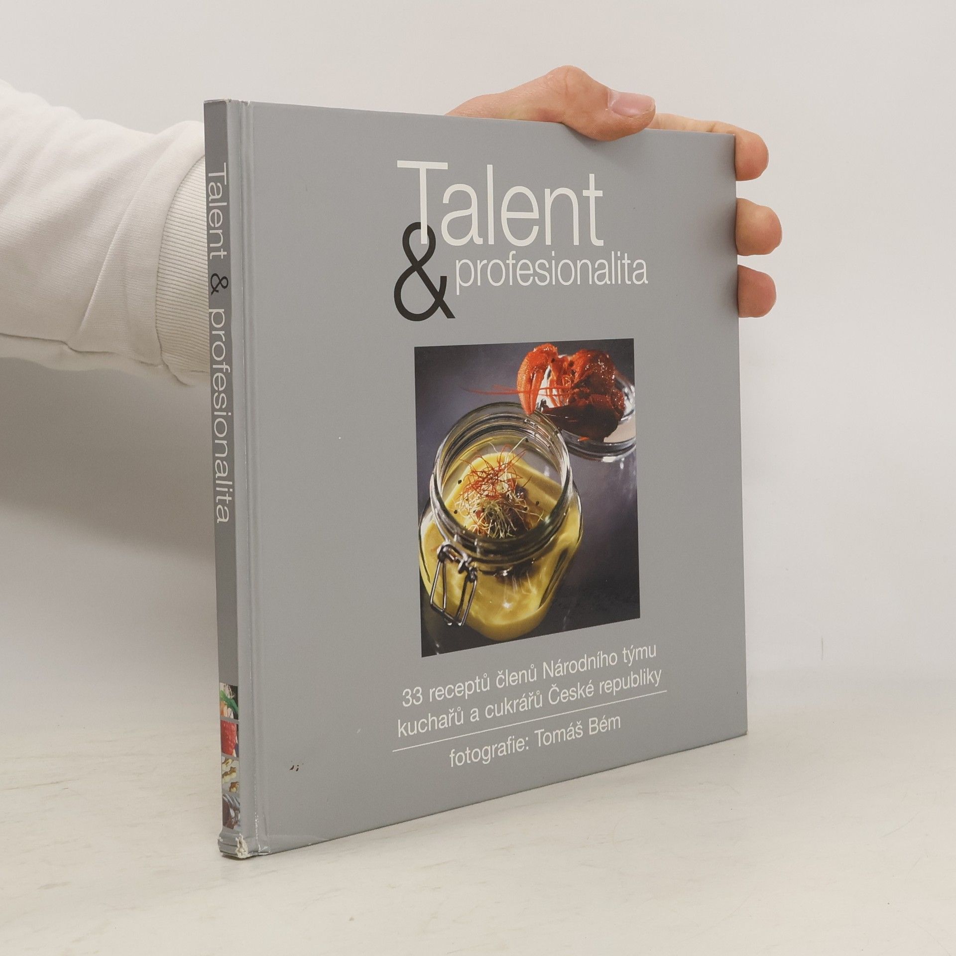Filip Sajler Talent & profesionalita : 33 receptů členů Národního týmu kuchařů České republiky na fotografiích Tomáše Béma
