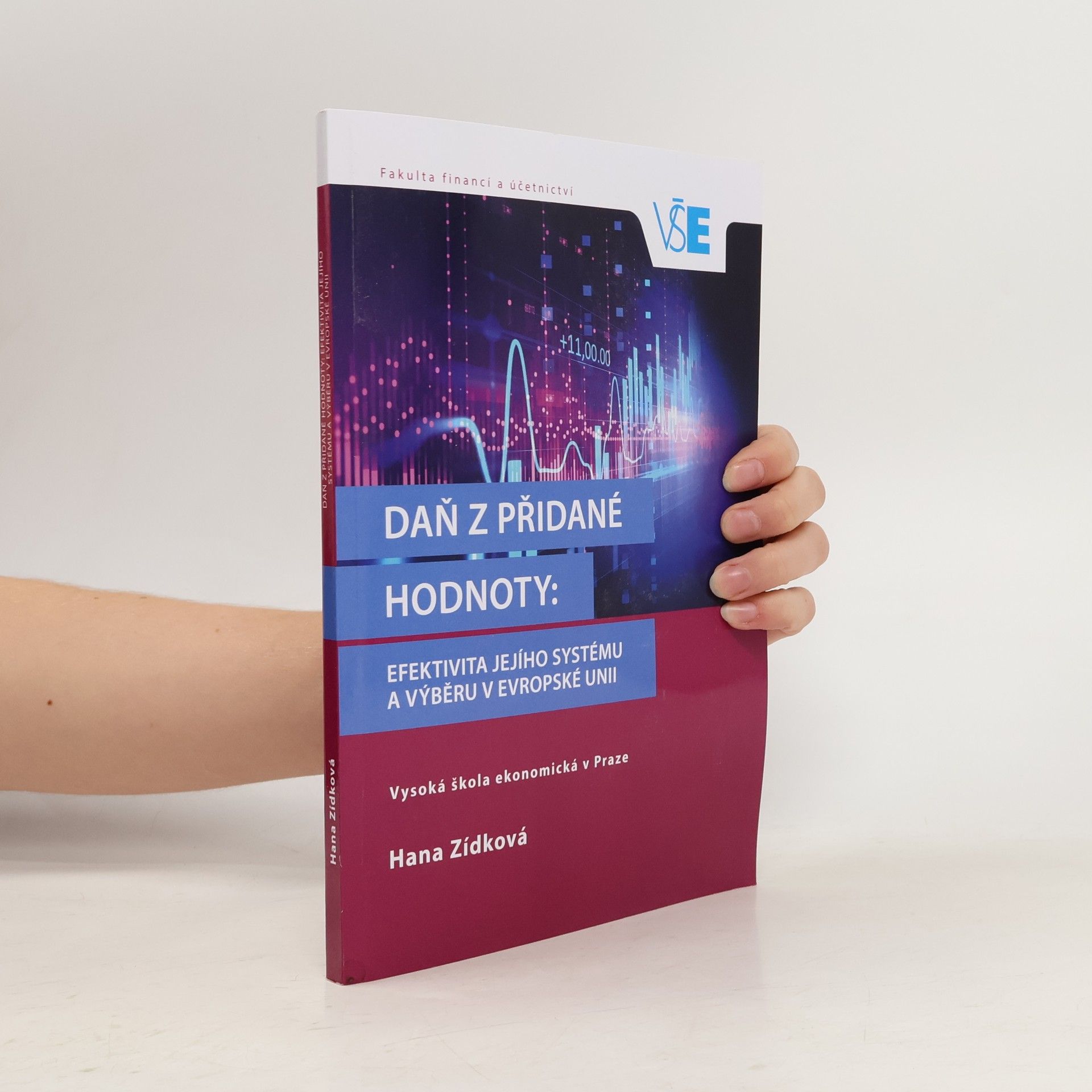 Hana Zídková Daň z přidané hodnoty: efektivita jejího systému a výběru v Evropské unii