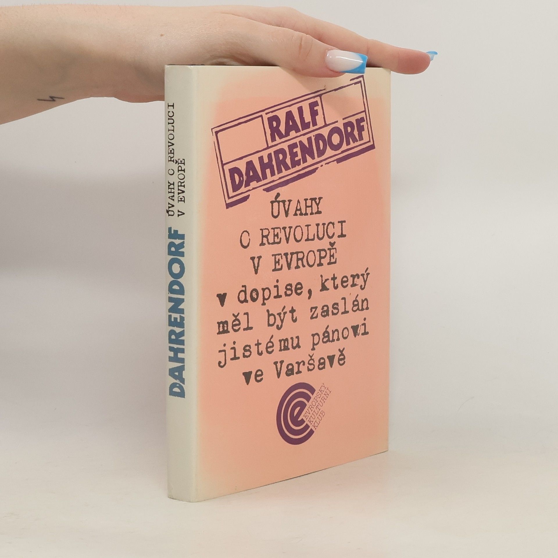 Ralf Dahrendorf Úvahy o revoluci v Evropě v dopise, který měl být zaslán jistému pánovi ve Varšavě