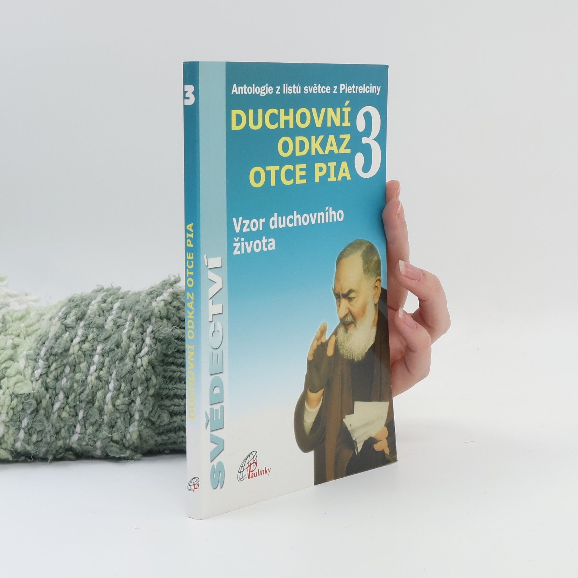 Otec Pio z. Pietrelciny Duchovní odkaz otce Pia 3
