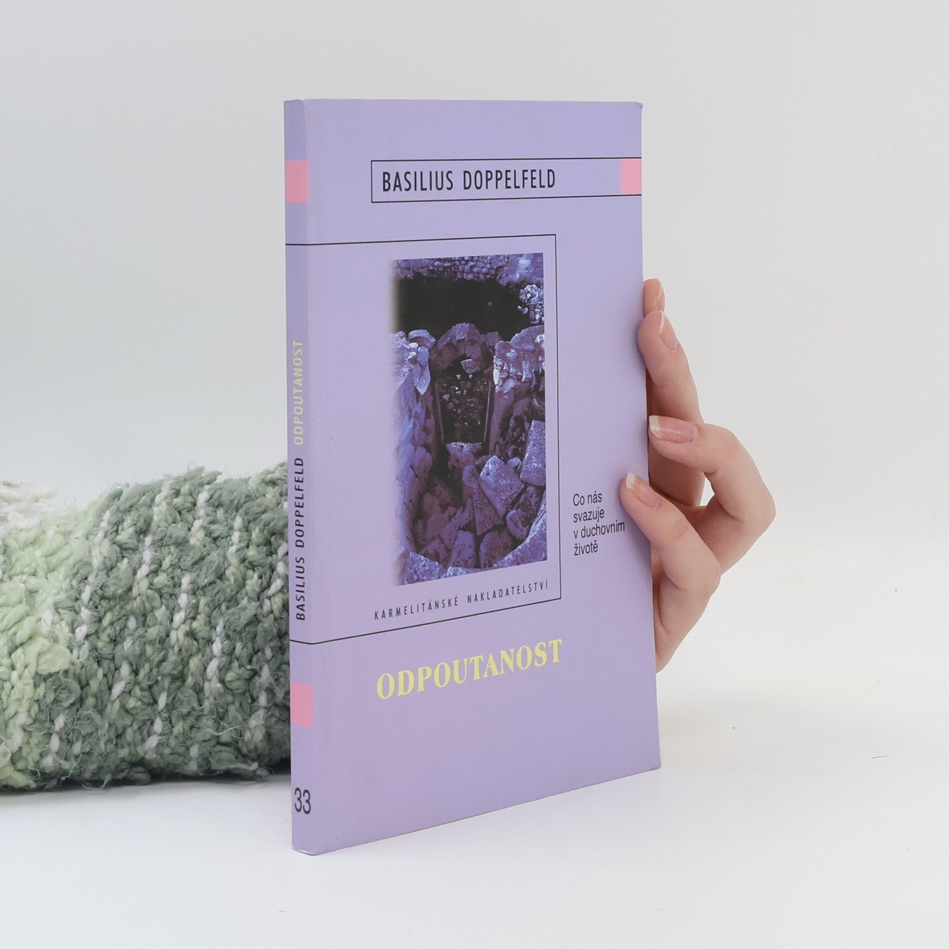 Basilius Doppelfeld Odpoutanost - Co nás svazuje v duchovním životě