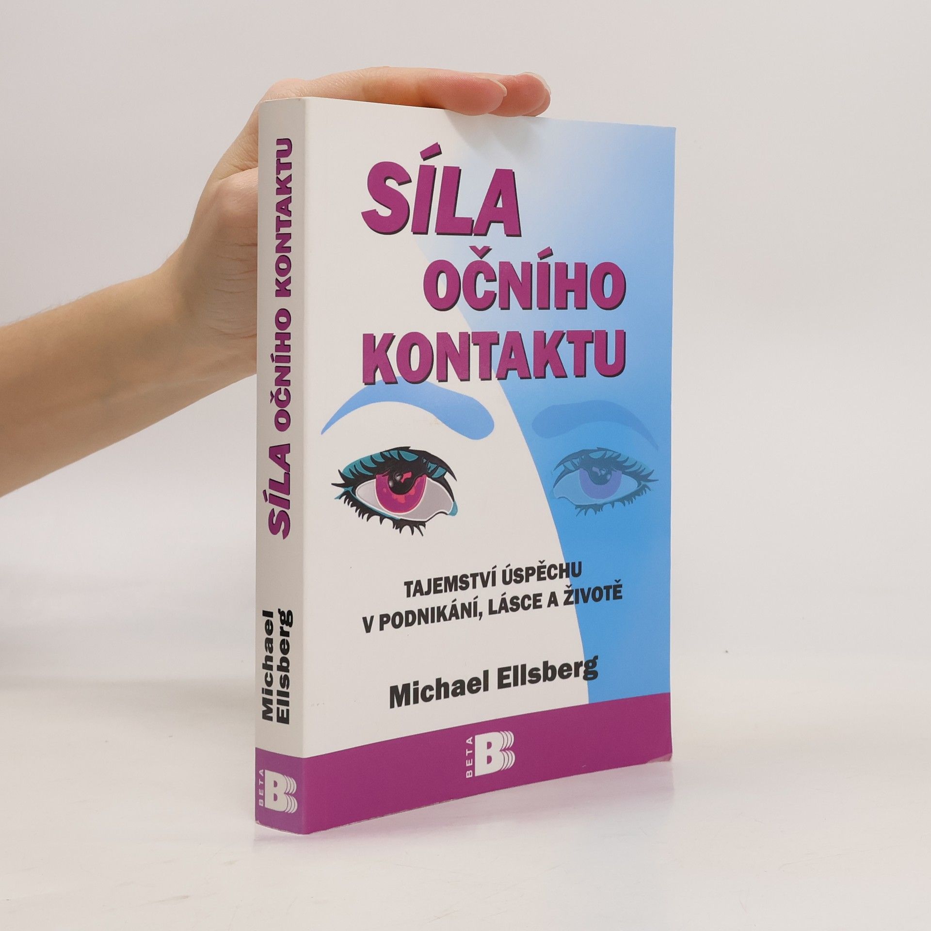 Michael Ellsberg Síla očního kontaktu. Tajemství úspěchu v podnikání, lásce a životě