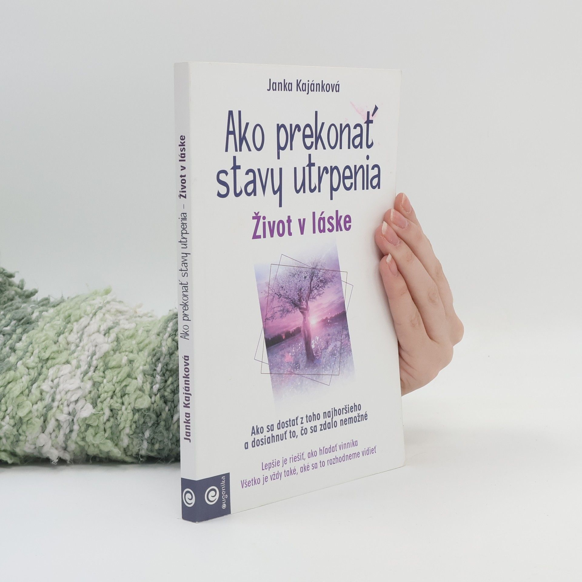 Janka Kajánková Ako prekonať stavy utrpenia : život v láske