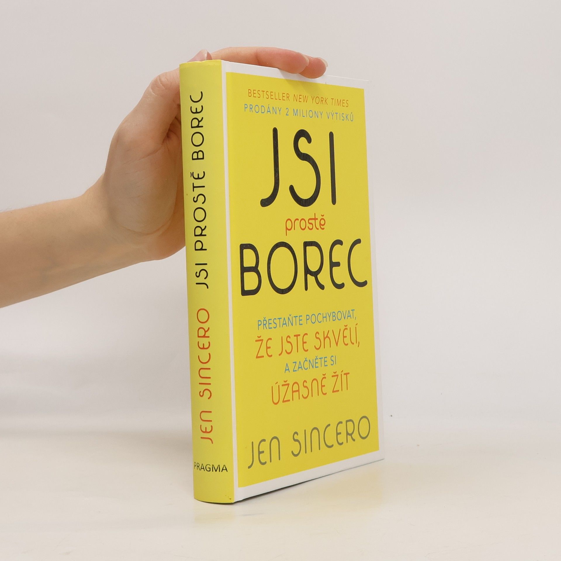 Jen Sincero Jsi prostě borec: Přestaňte pochybovat, že jste skvělí, a začněte si úžasně žít