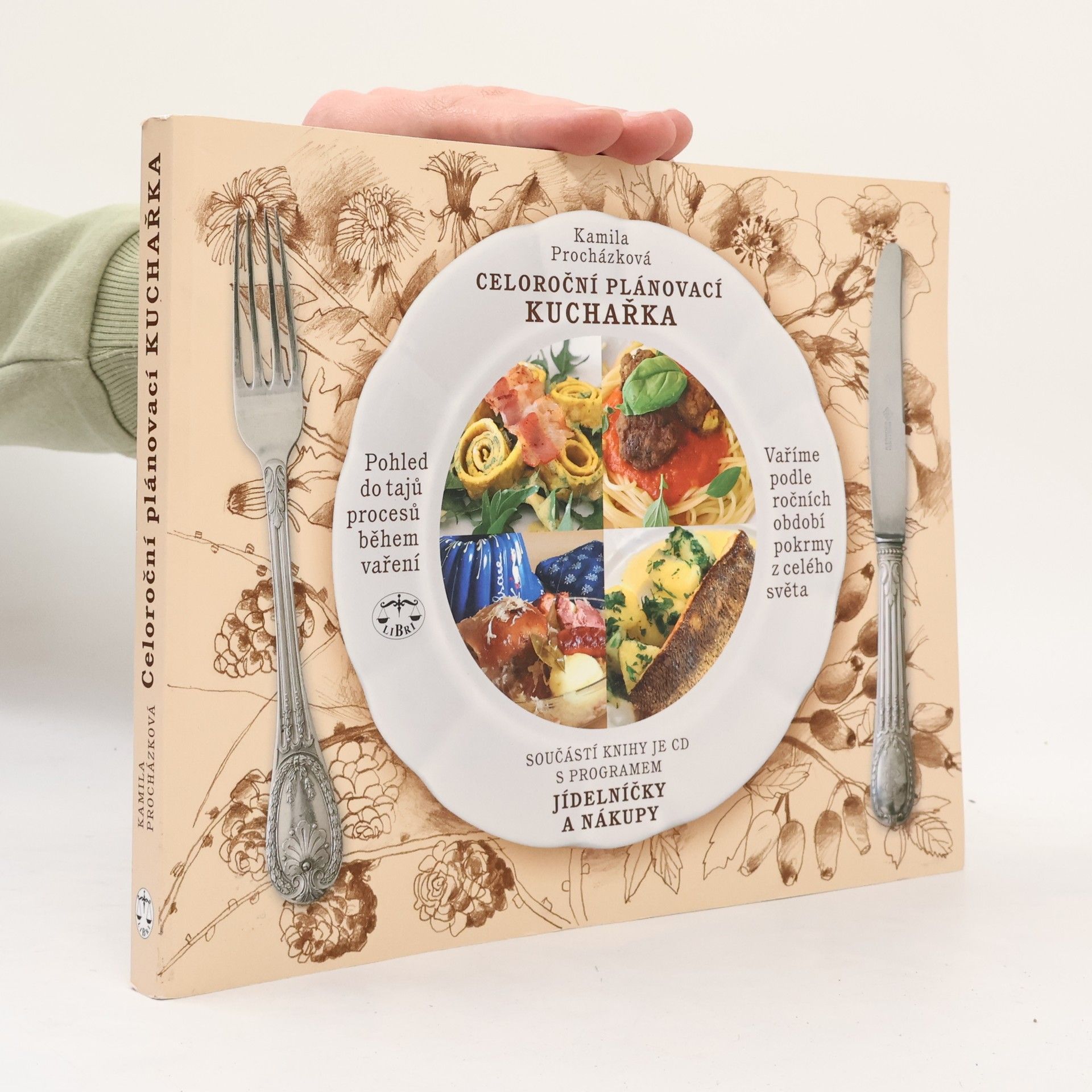 Kamila Procházková Celoroční plánovací kuchařka. Vaříme podle ročních období pokrmy z celého světa. Pohled do tajů procesů během vaření