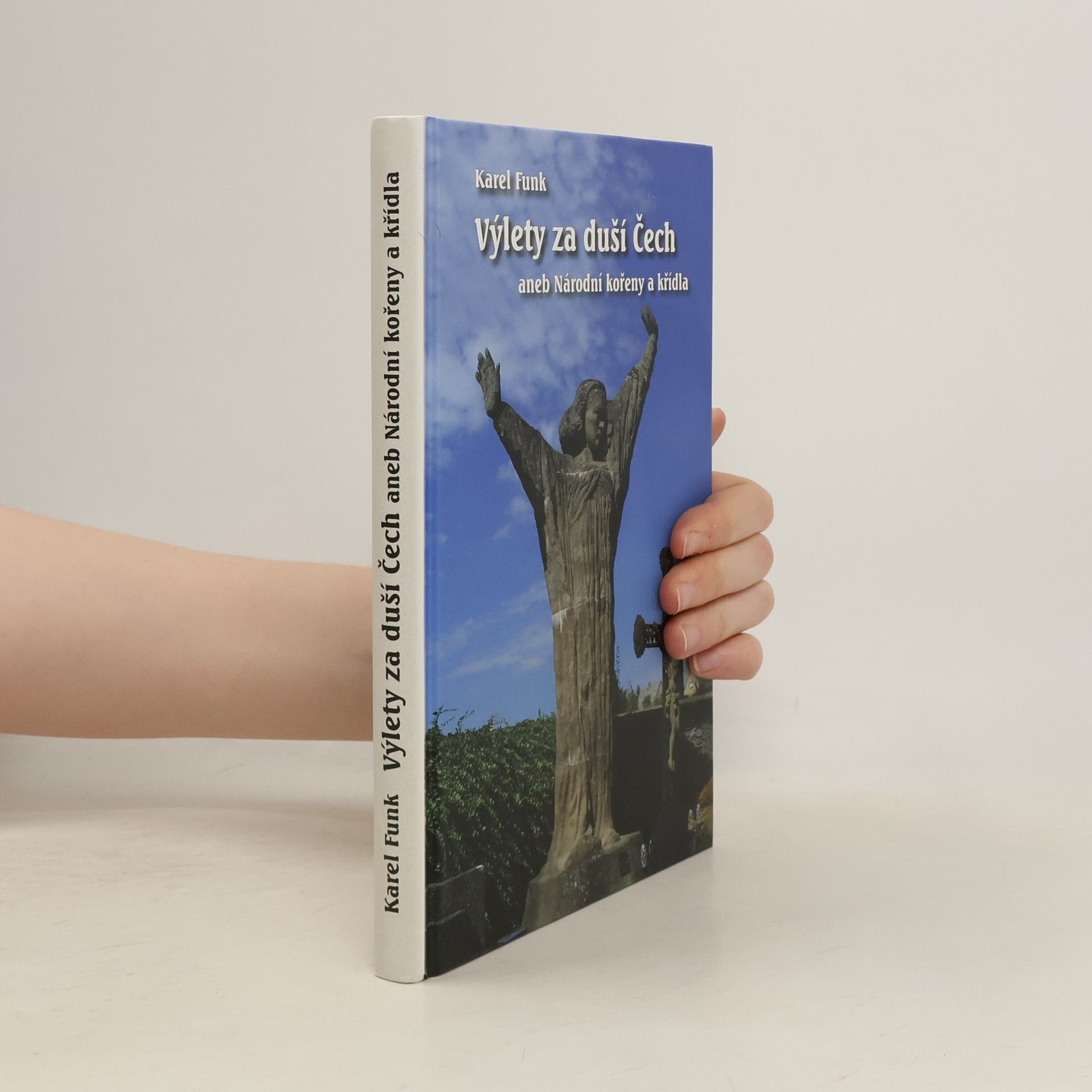 Karel Funk Výlety za duší Čech, aneb, Národní kořeny a křídla