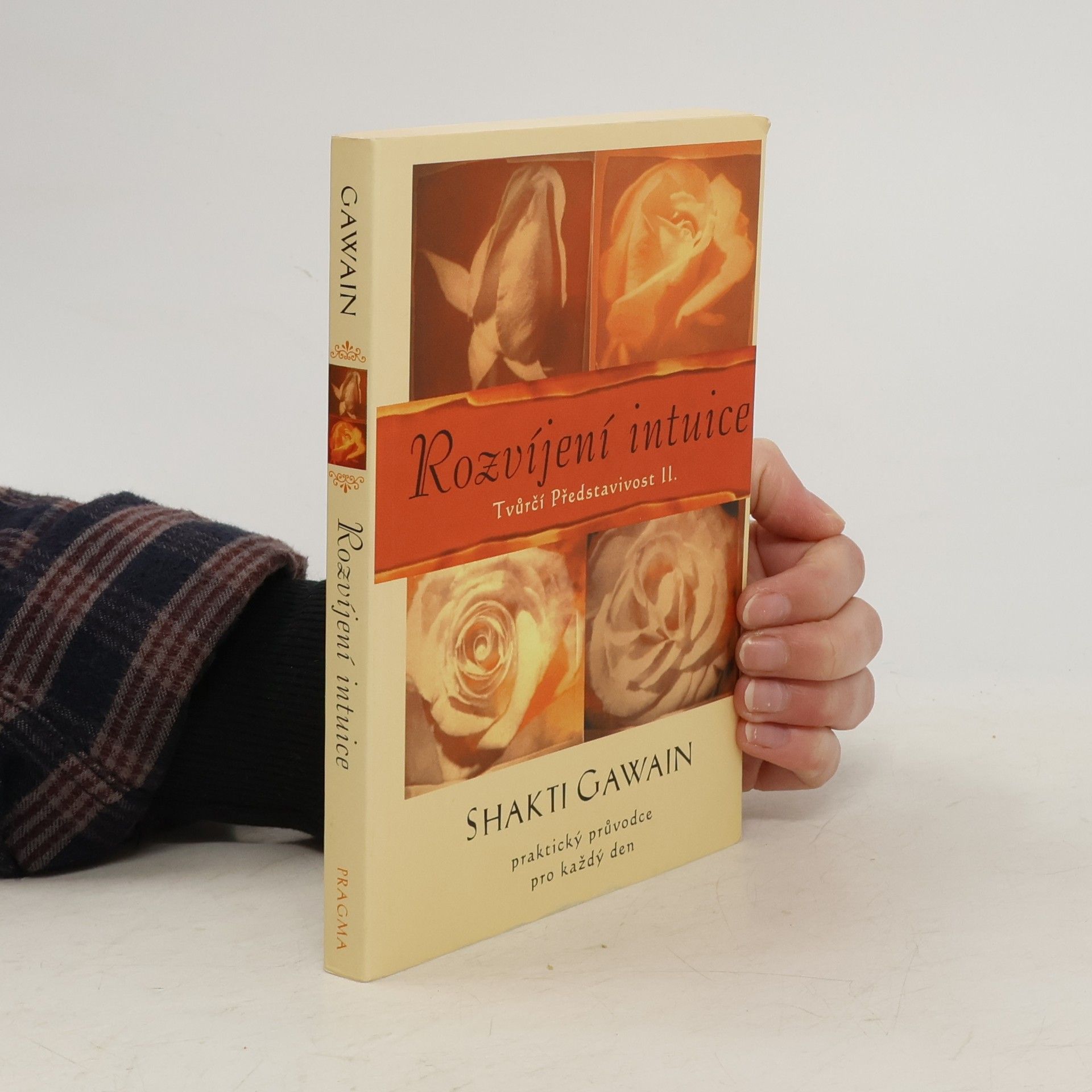 Shakti Gawain Rozvíjení intuice: Praktický průvodce pro každý den