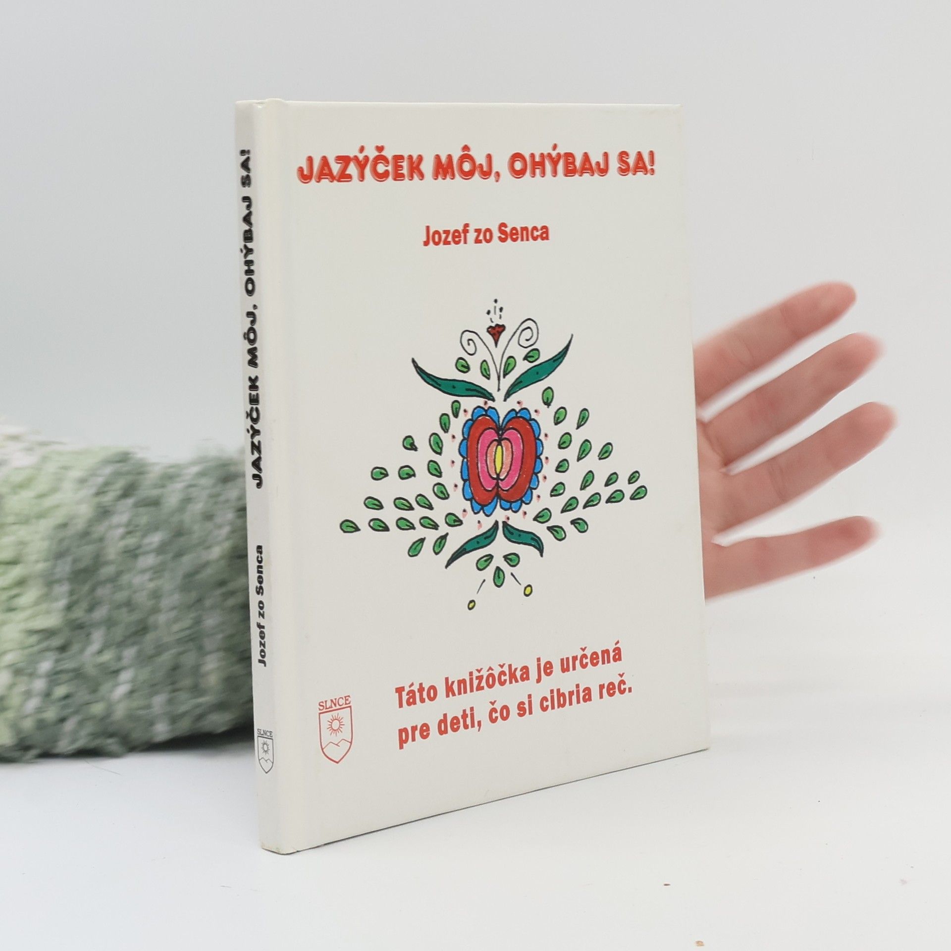 Jozef zo Senca Jazýček mój, ohýbaj sa!