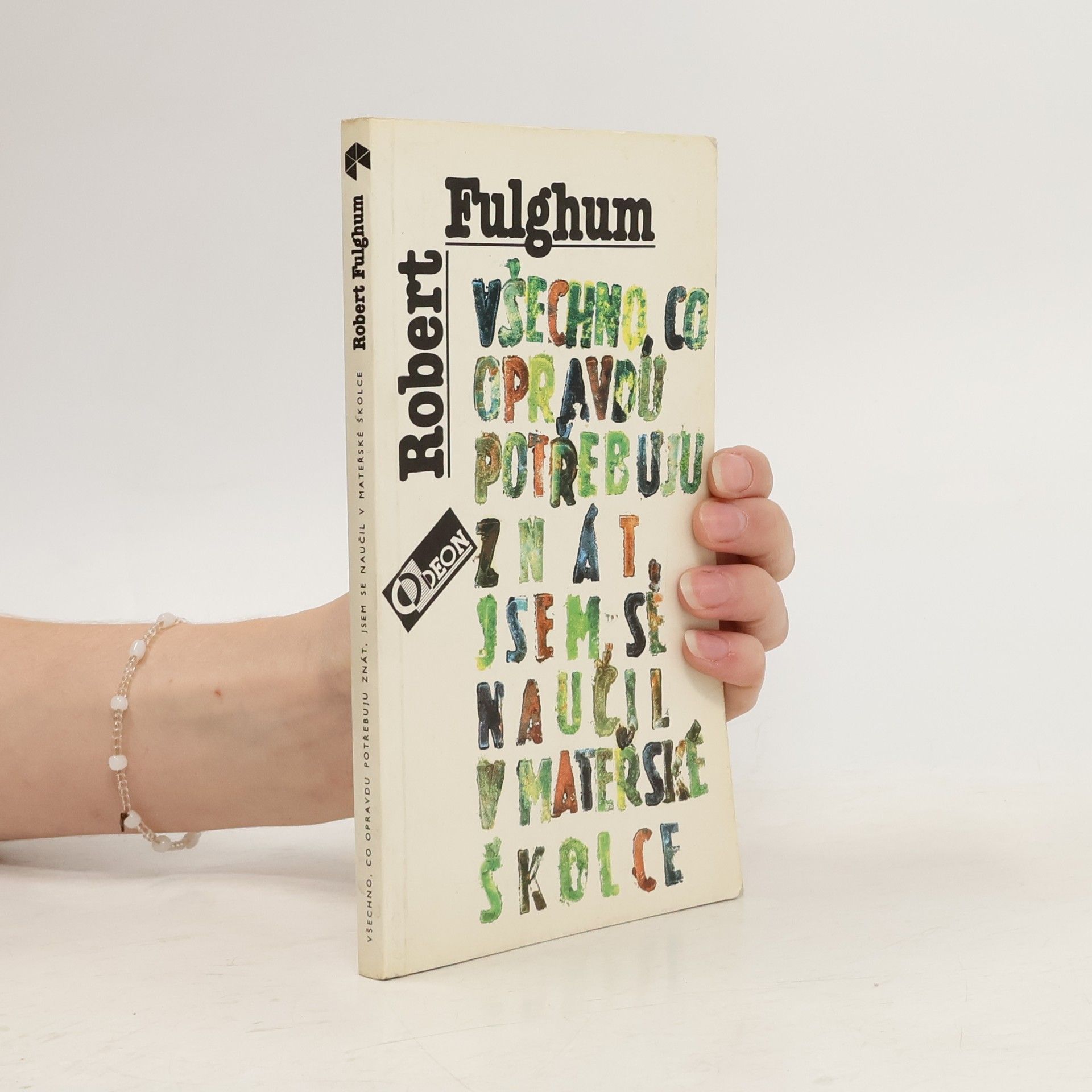 Robert Fulghum Všechno, co opravdu potřebuju znát, jsem se naučil v mateřské školce