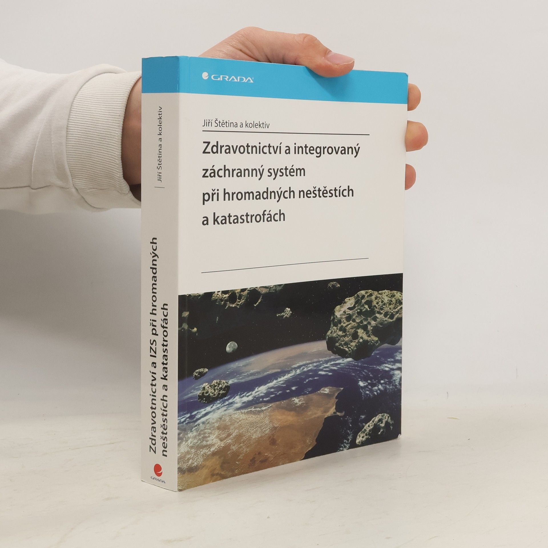 Jiří Štětina Zdravotnictví a integrovaný zachranný systém při hromadných neštěstích a katastrofách