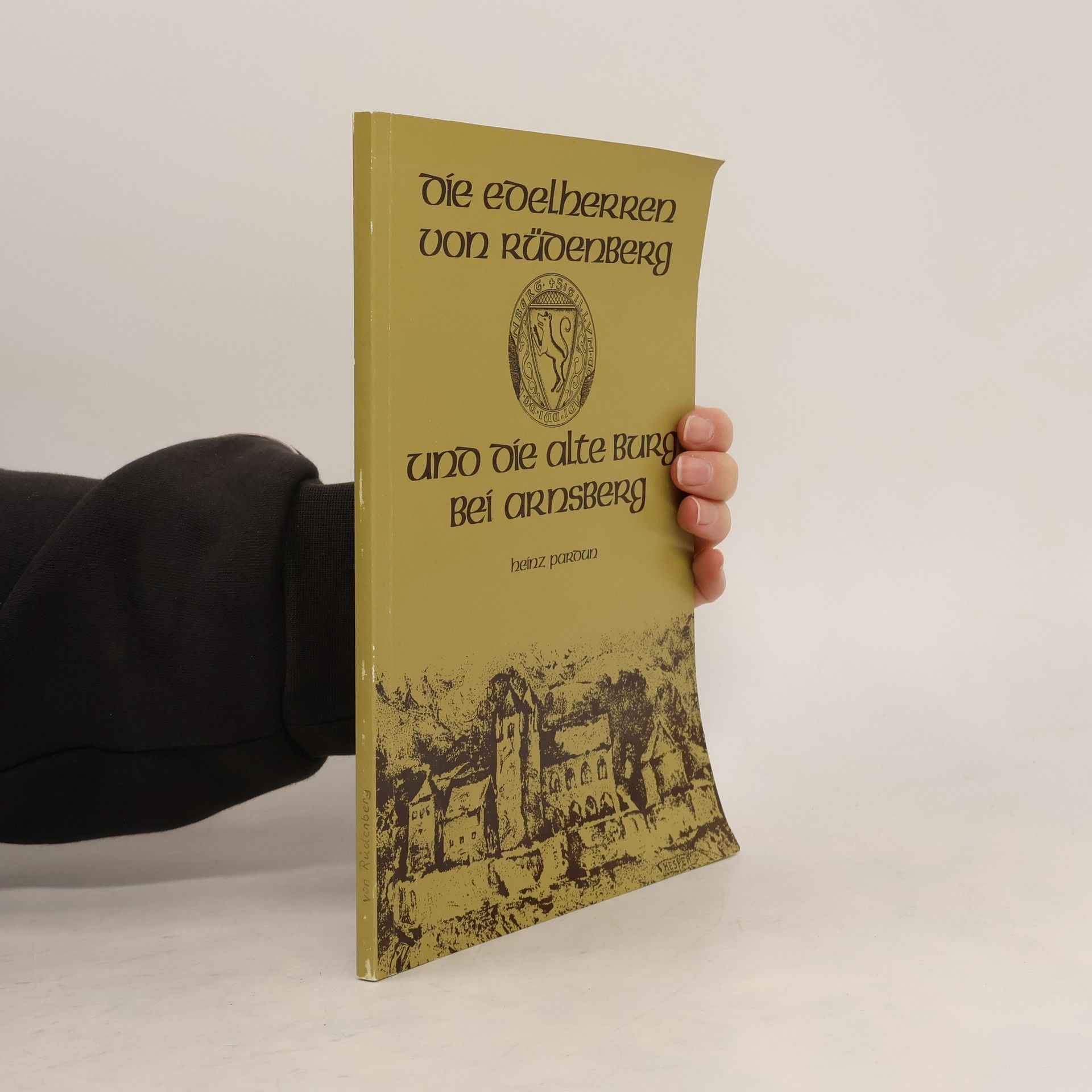 Heinz Pardun Die Edelherren von Rüdenberg und die alte Burg bei Arnsberg