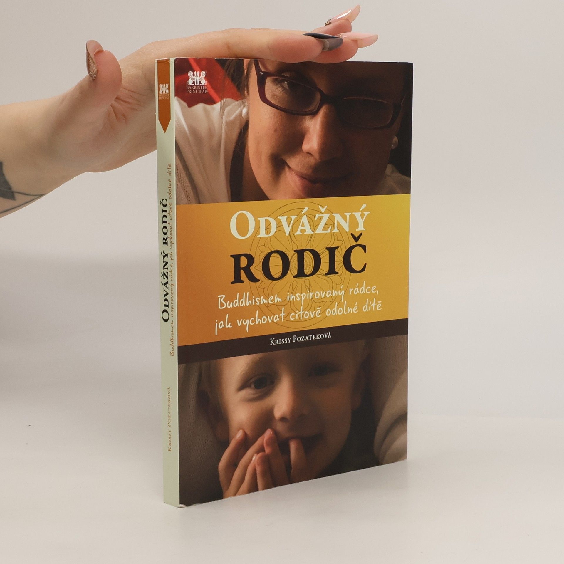 Kristine Pozatek Odvážný rodič. Buddhismem inspirovaný rádce, jak vychovat citově odolné dítě