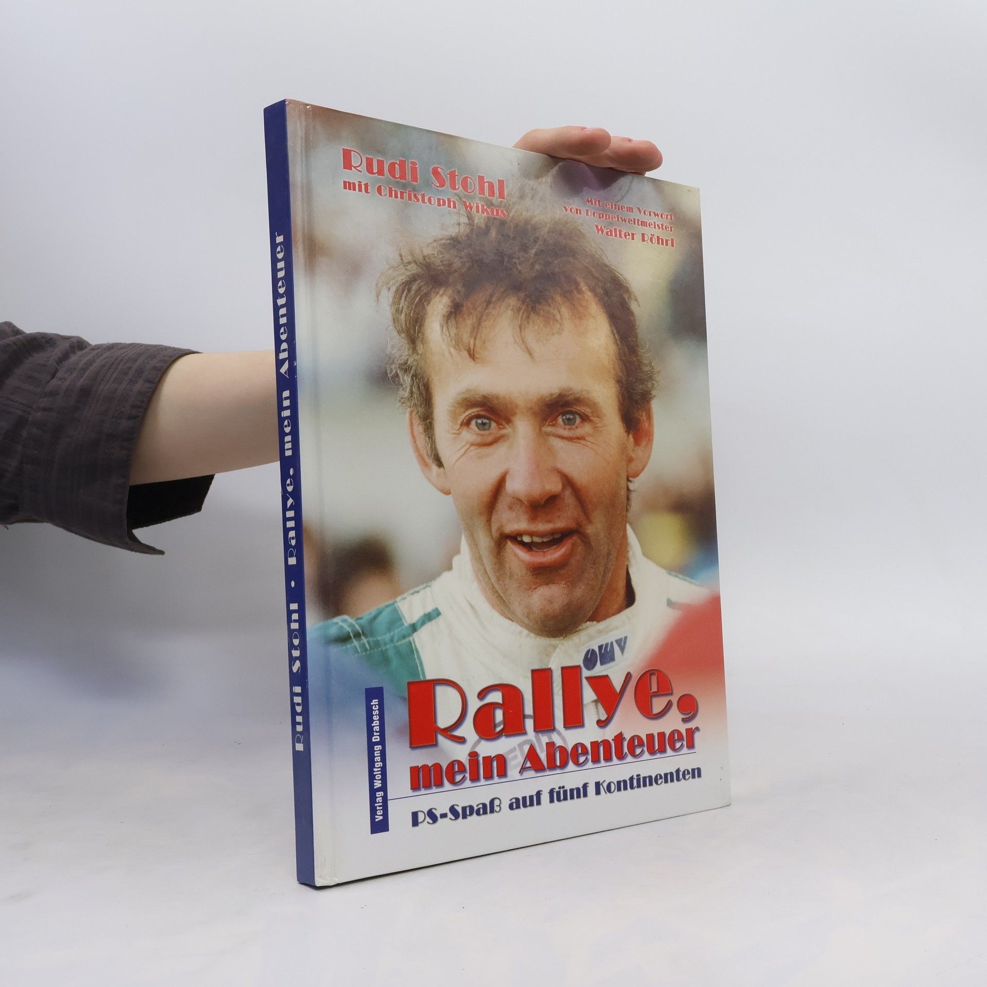 Rudi Stohl Rallye, mein Abenteuer. PS-Spaß auf fünf Kontinenten