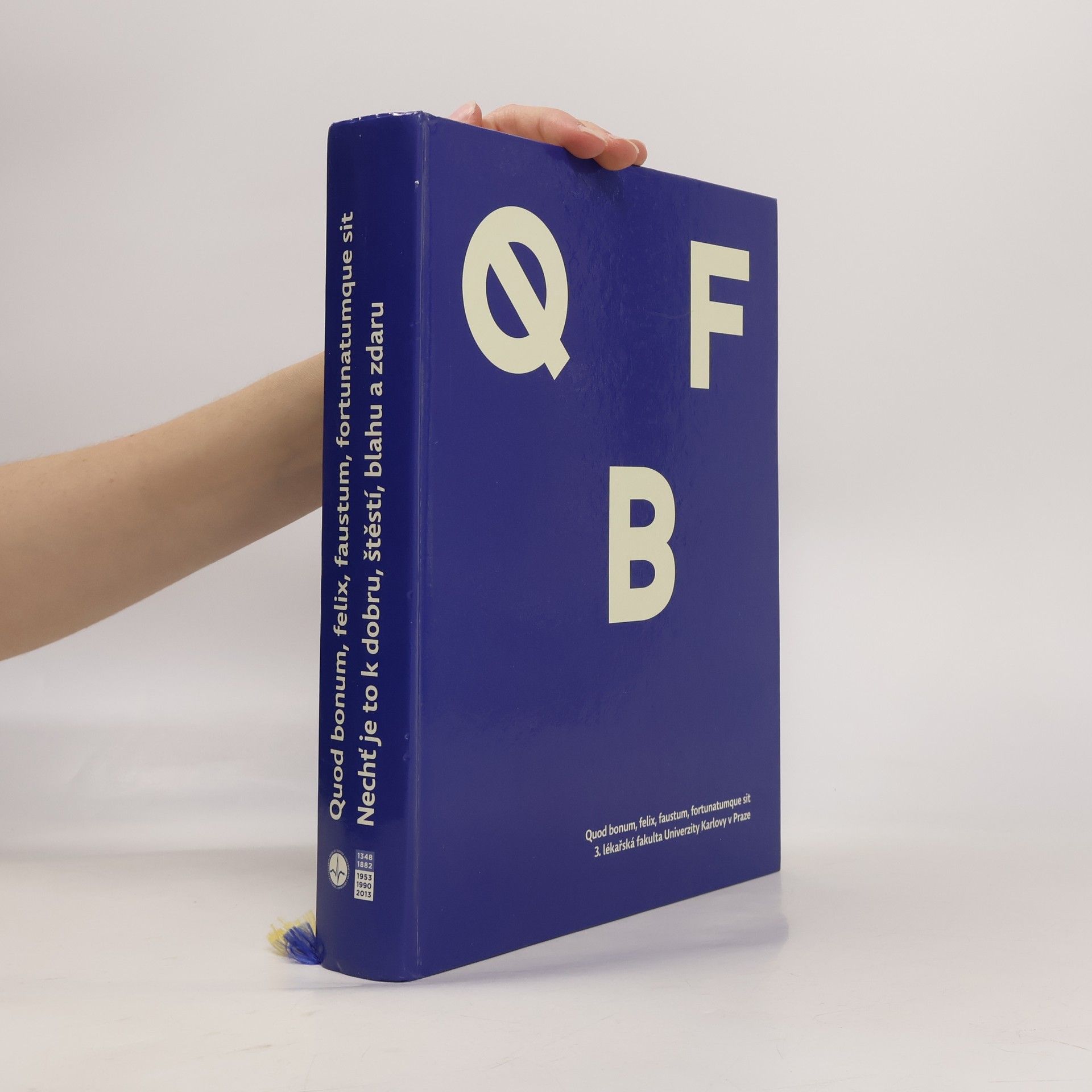 Collectif d'auteurs Quod bonum, felix, faustum, fortunatumque sit. Nechť je to k dobru, štěstí, blahu a zdaru