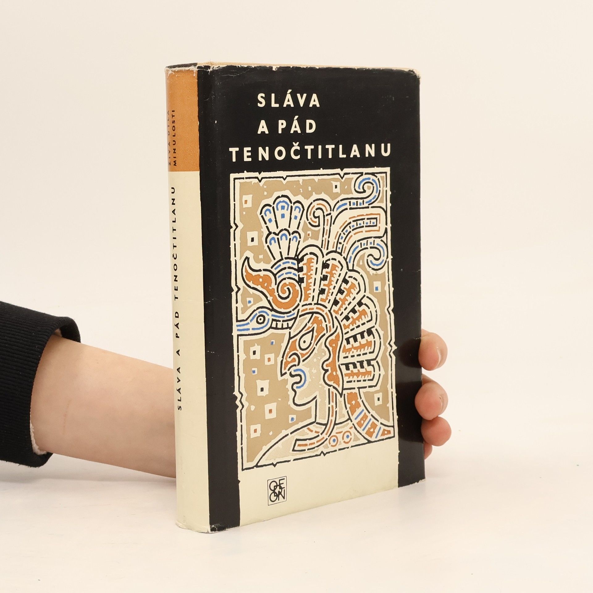 Ivan Slavík Sláva a pád Tenočtitlanu. Dobytí Mexika očima poražených