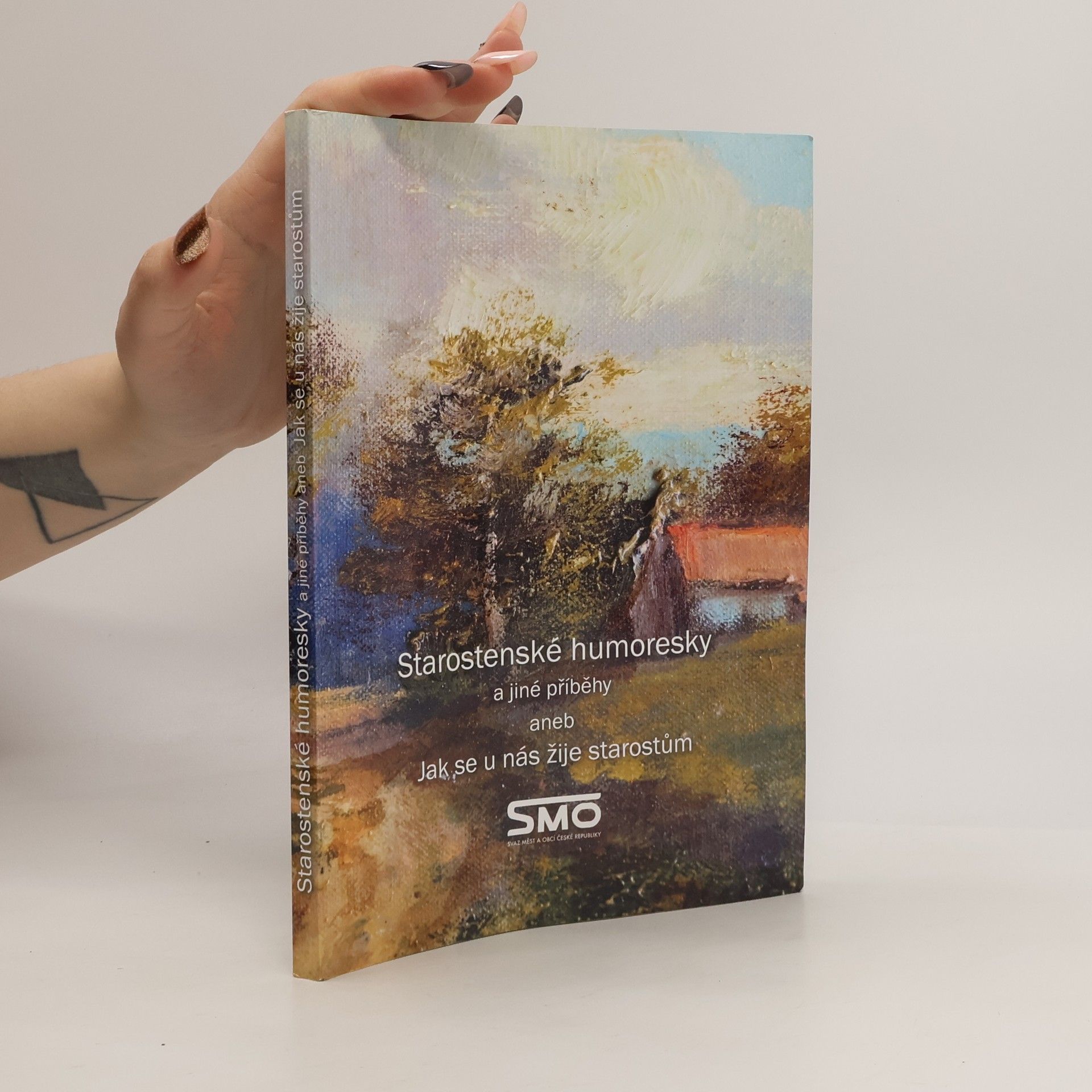 Collectif d'auteurs Starostenské humoresky a jiné příběhy, aneb, Jak se u nás žije starostům