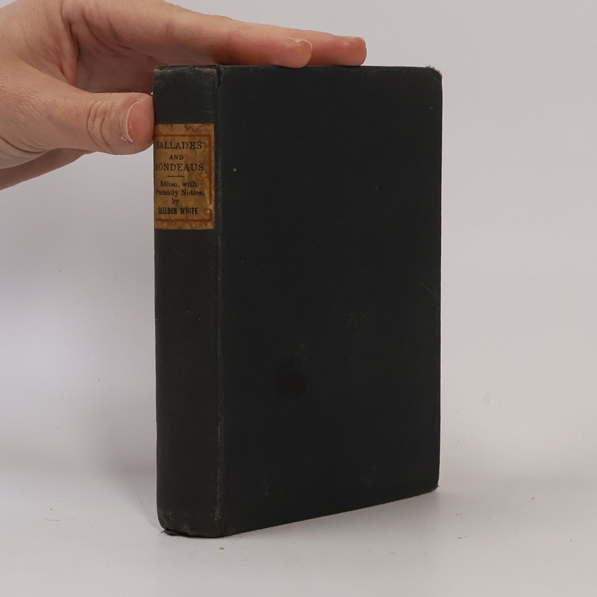 Gleeson White Ballades and Rondeaus, Chants Royal, Sestinas, Villanelles &C.