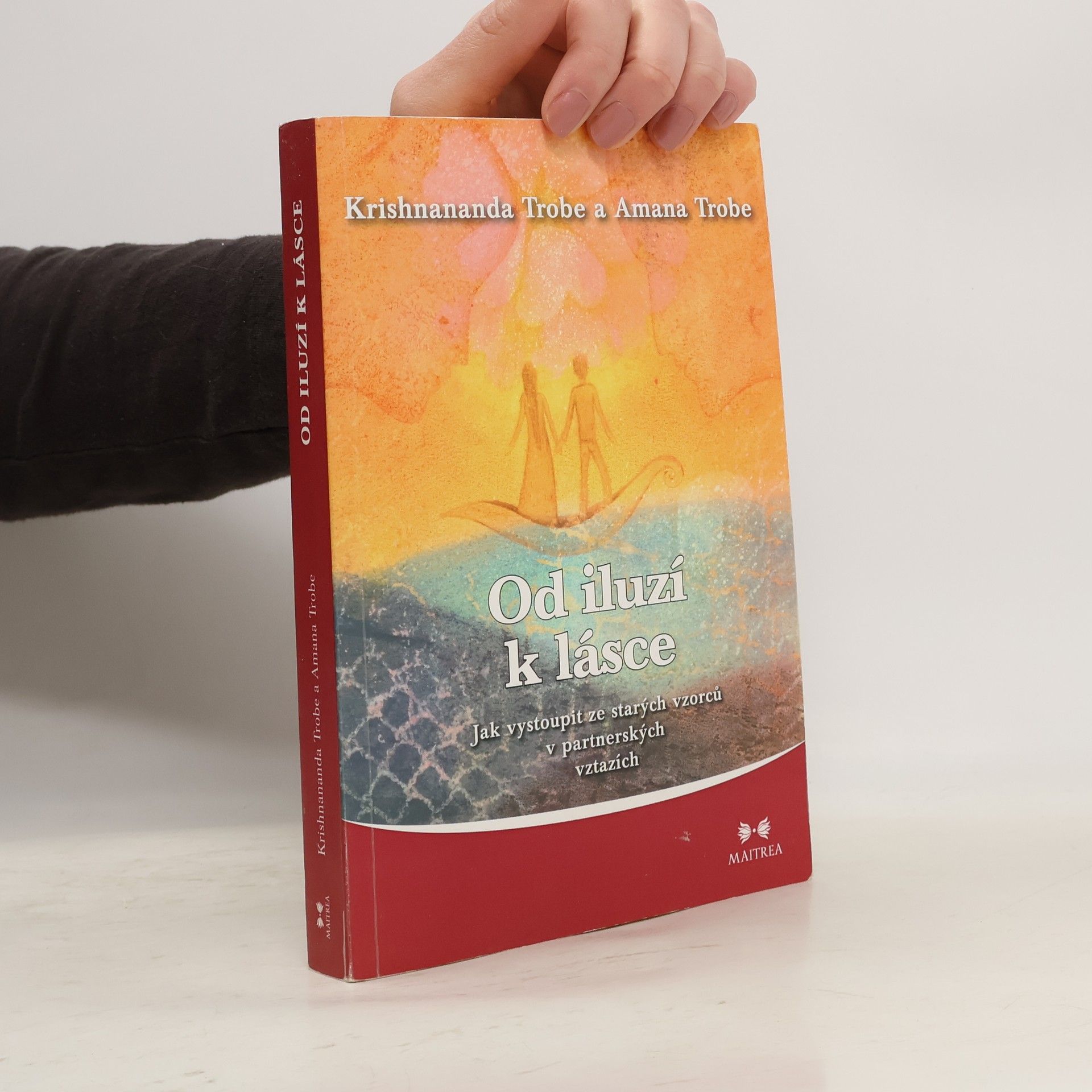 Krishnananda Trobe Od iluzí k lásce. Jak vystoupit ze starých vzorců v partnerských vztazích