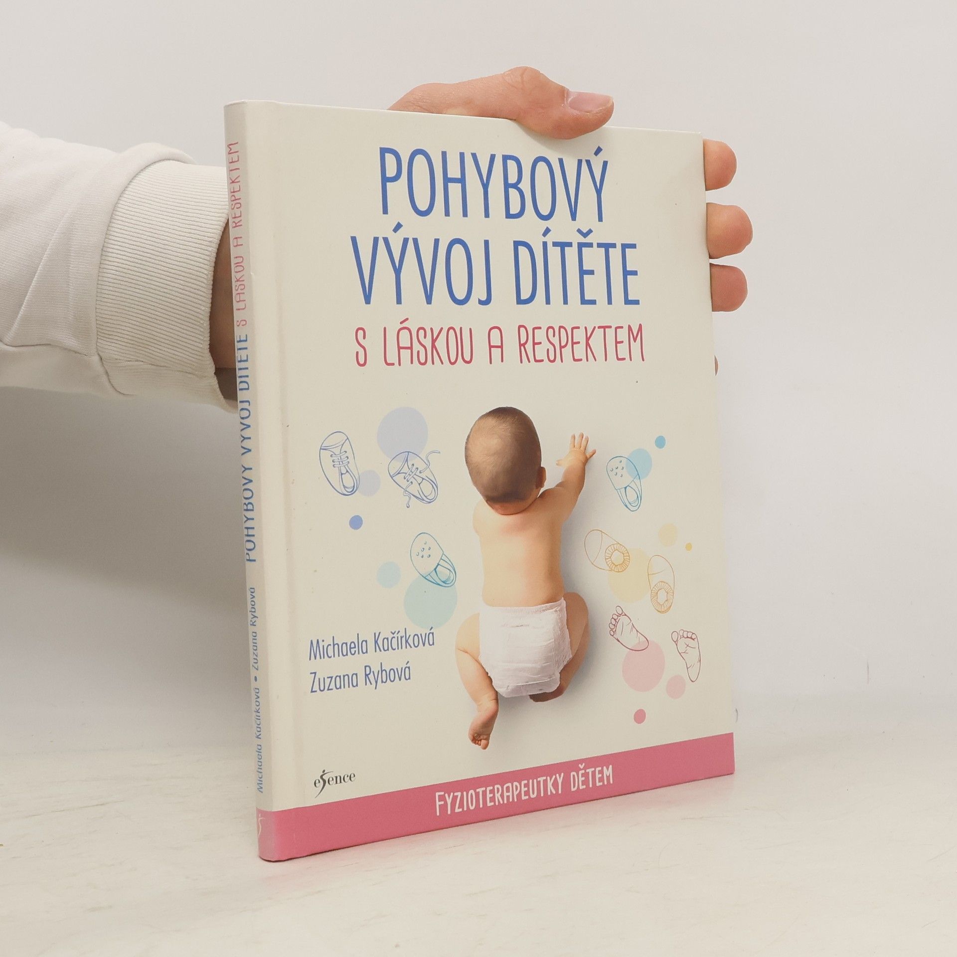 Michaela Kačírková Pohybový vývoj dítěte s láskou a respektem : fyzioterapeutky dětem