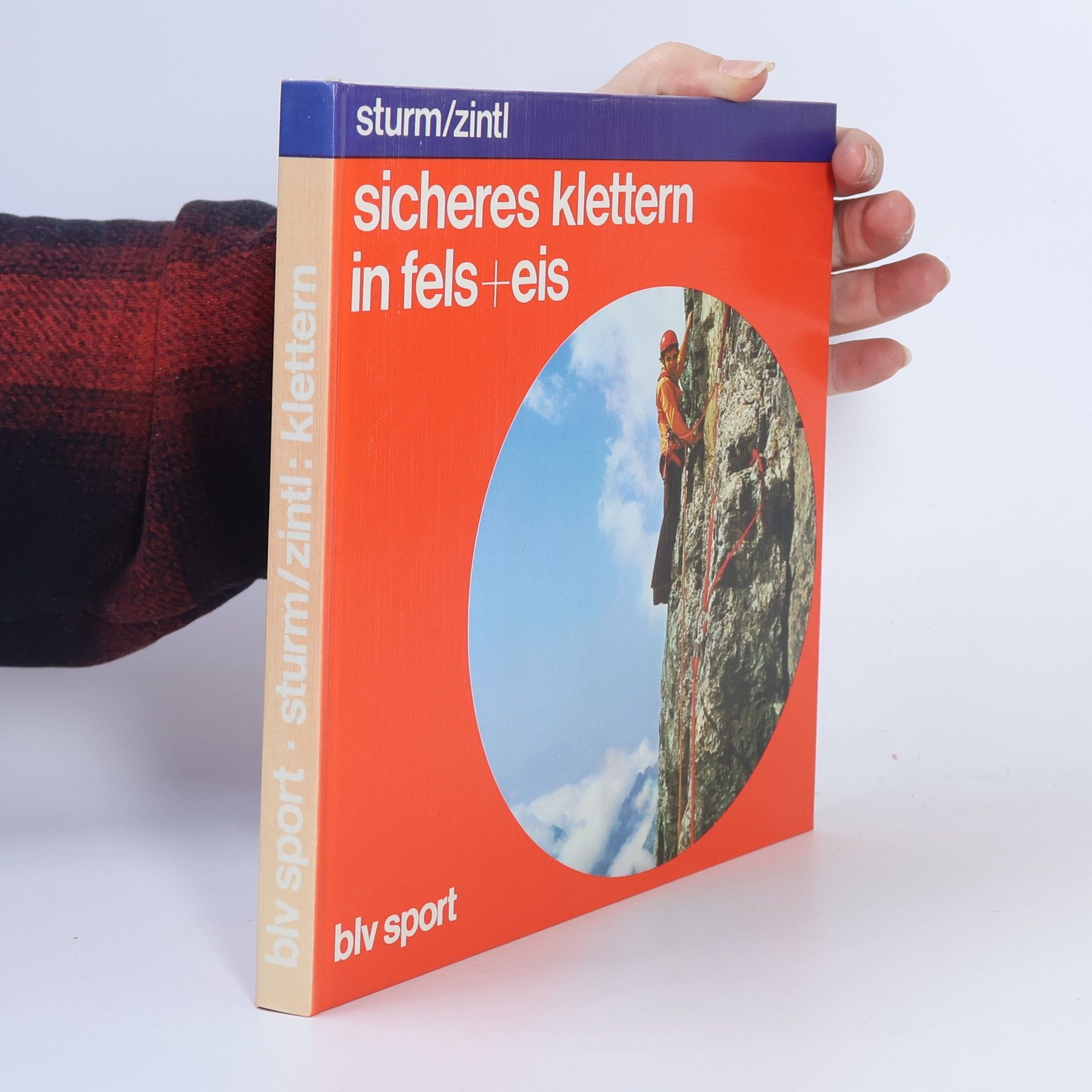 Günter Sturm Sicheres Klettern in Fels + [und] Eis