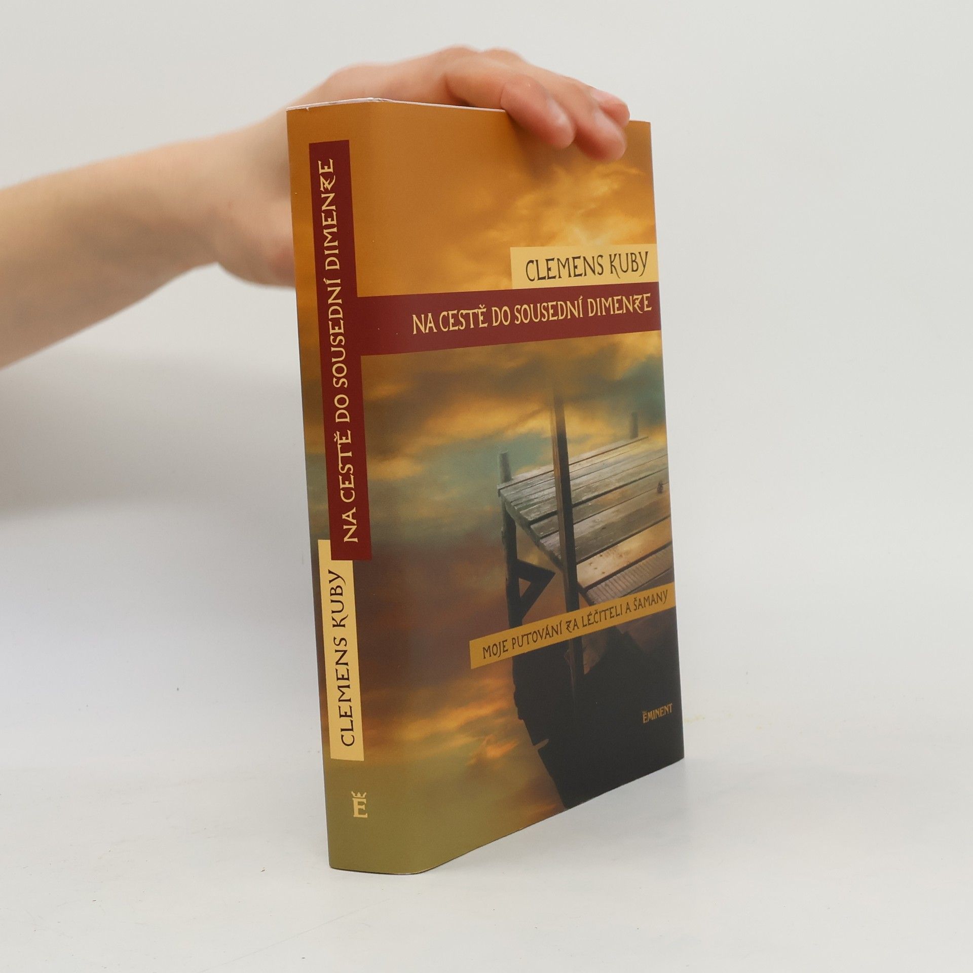 Clemens Kuby Na cestě do sousední dimenze. Moje putování za léčiteli a šamany