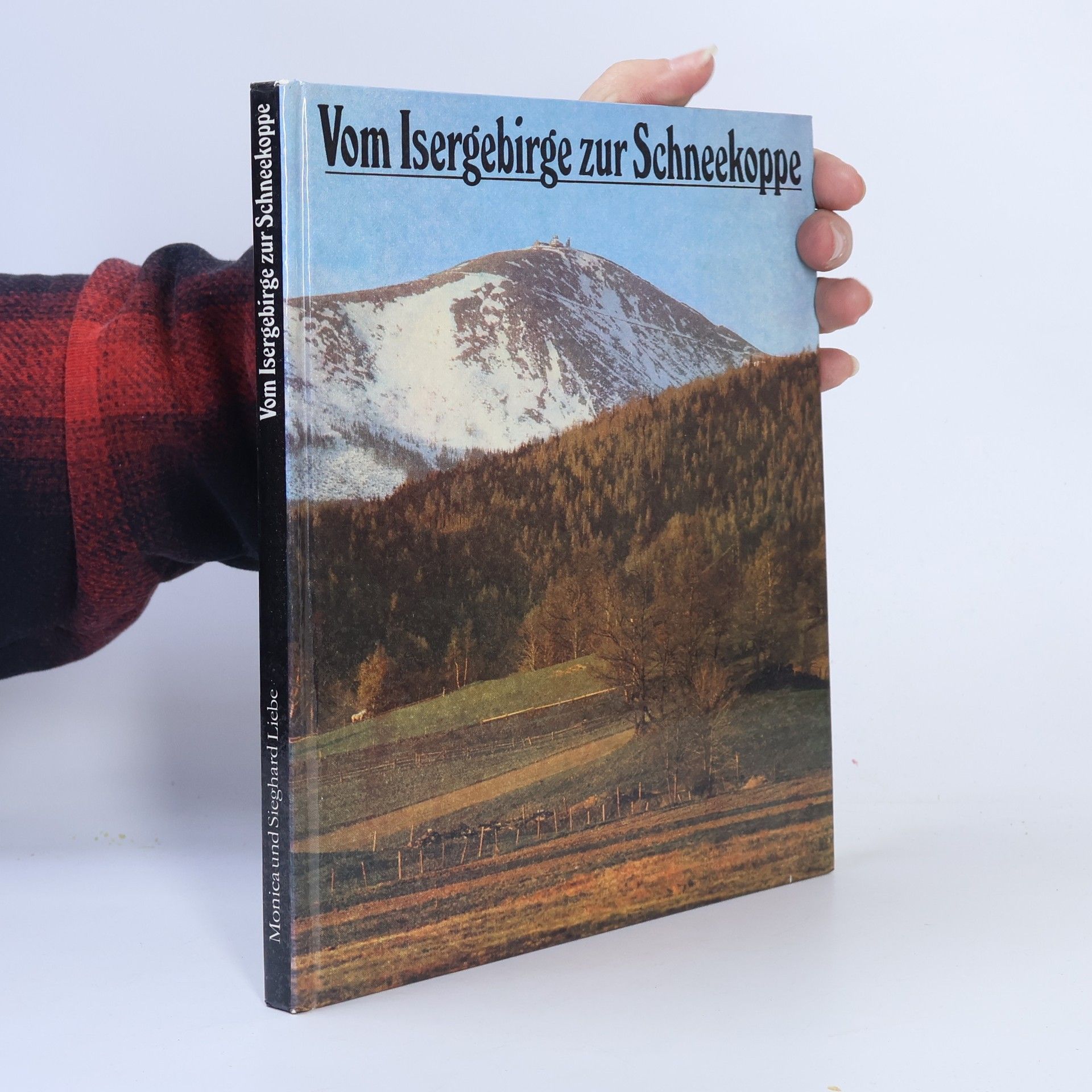 Sieghard Liebe Vom Isergebirge zur Schneekoppe