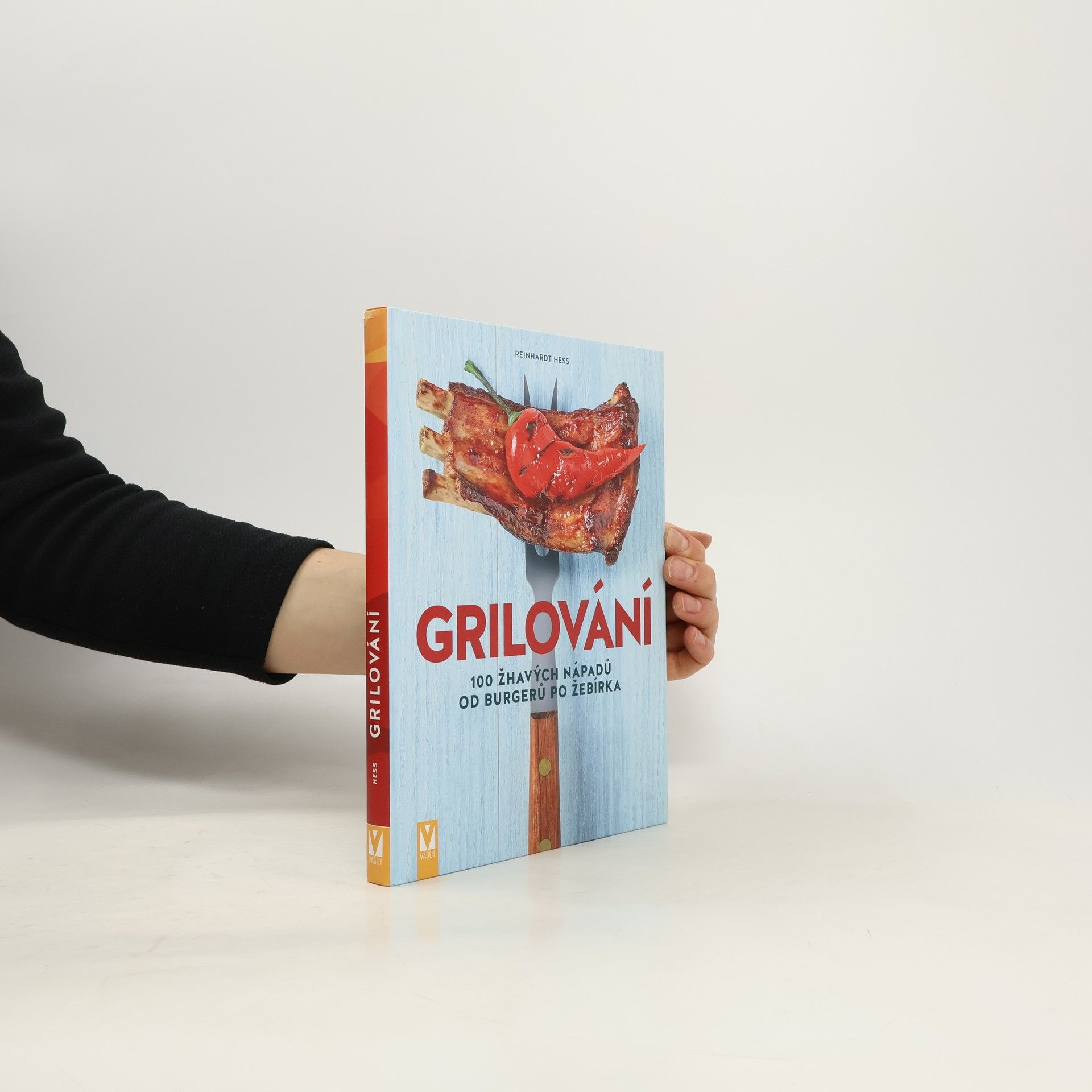 Reinhardt Hess Grilování 100 žhavých nápadů od burgerů po žebírka
