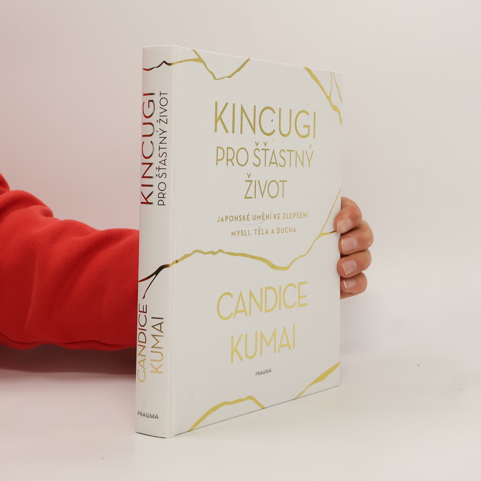 Candice Kumai Kincugi pro šťastný život: Japonské umění ke zlepšení mysli, těla a ducha
