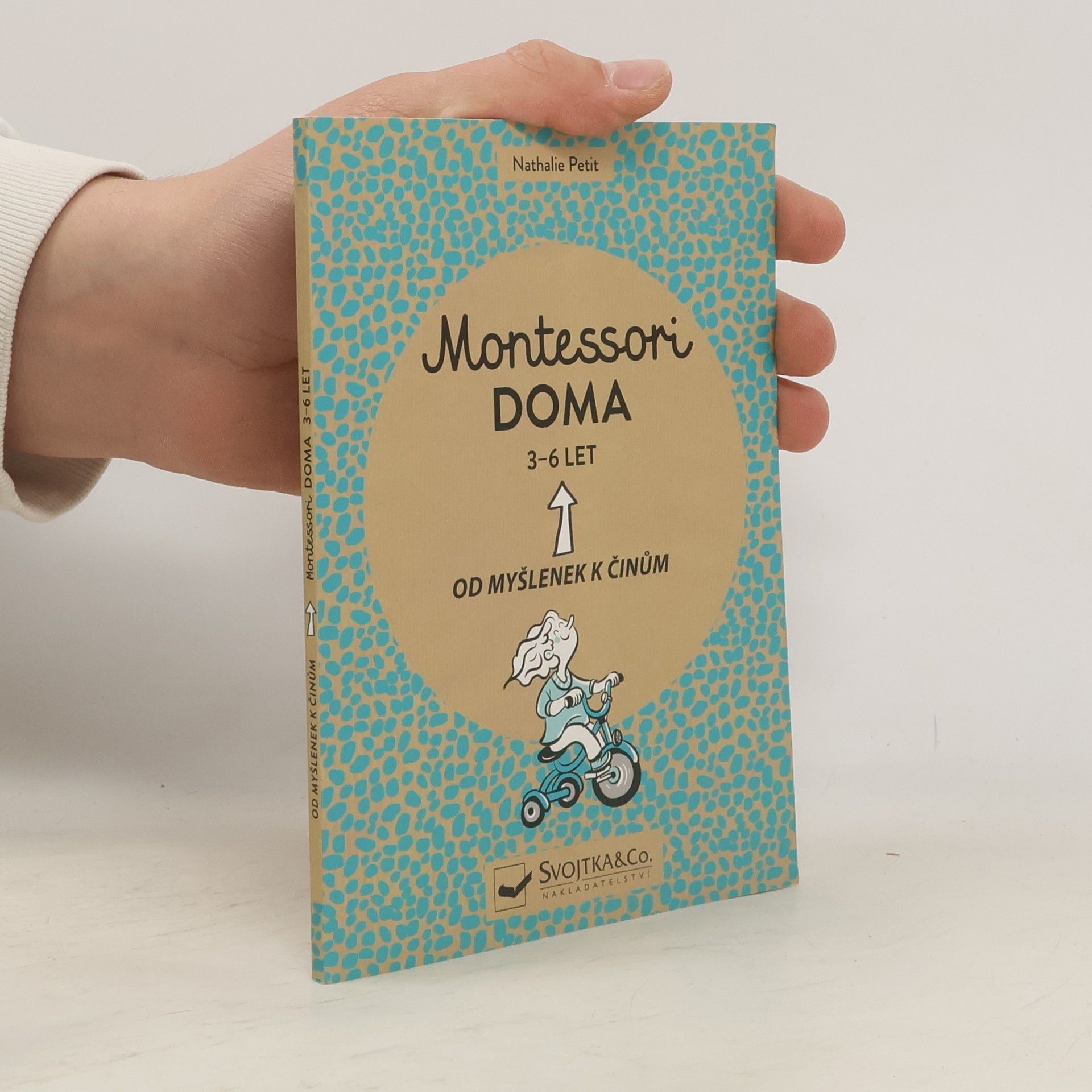 Nathalie Petit Montessori doma : 3 - 6 let: Od myšlenek k činům