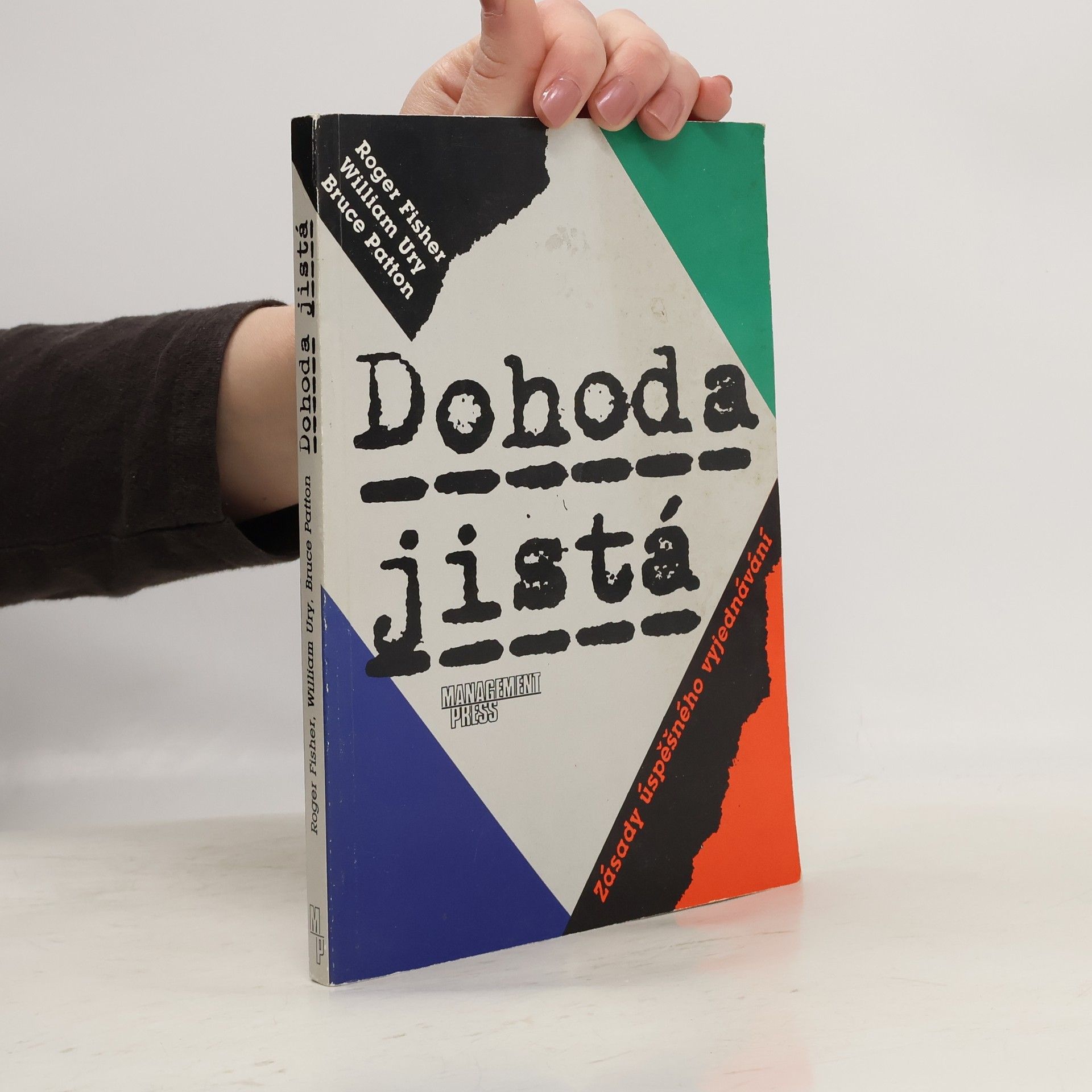 Roger Fisher Dohoda jistá: Zásady úspěšného vyjednávání