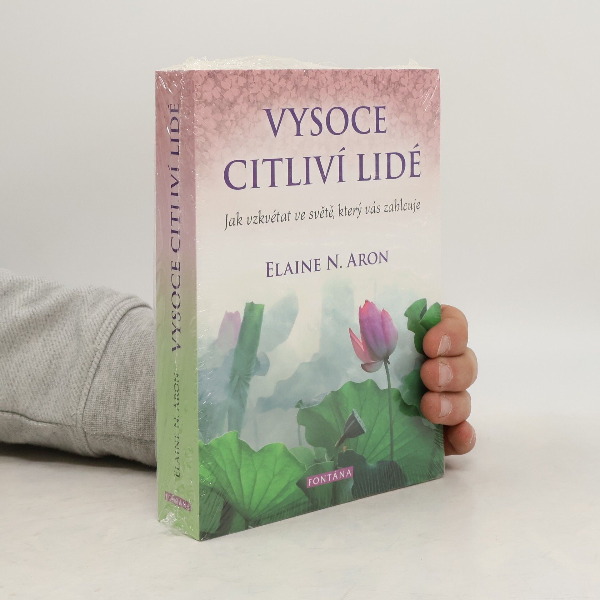 Elaine Aron Vysoce citliví lidé: Jak vzkvétat ve světě, který vás zahlcuje