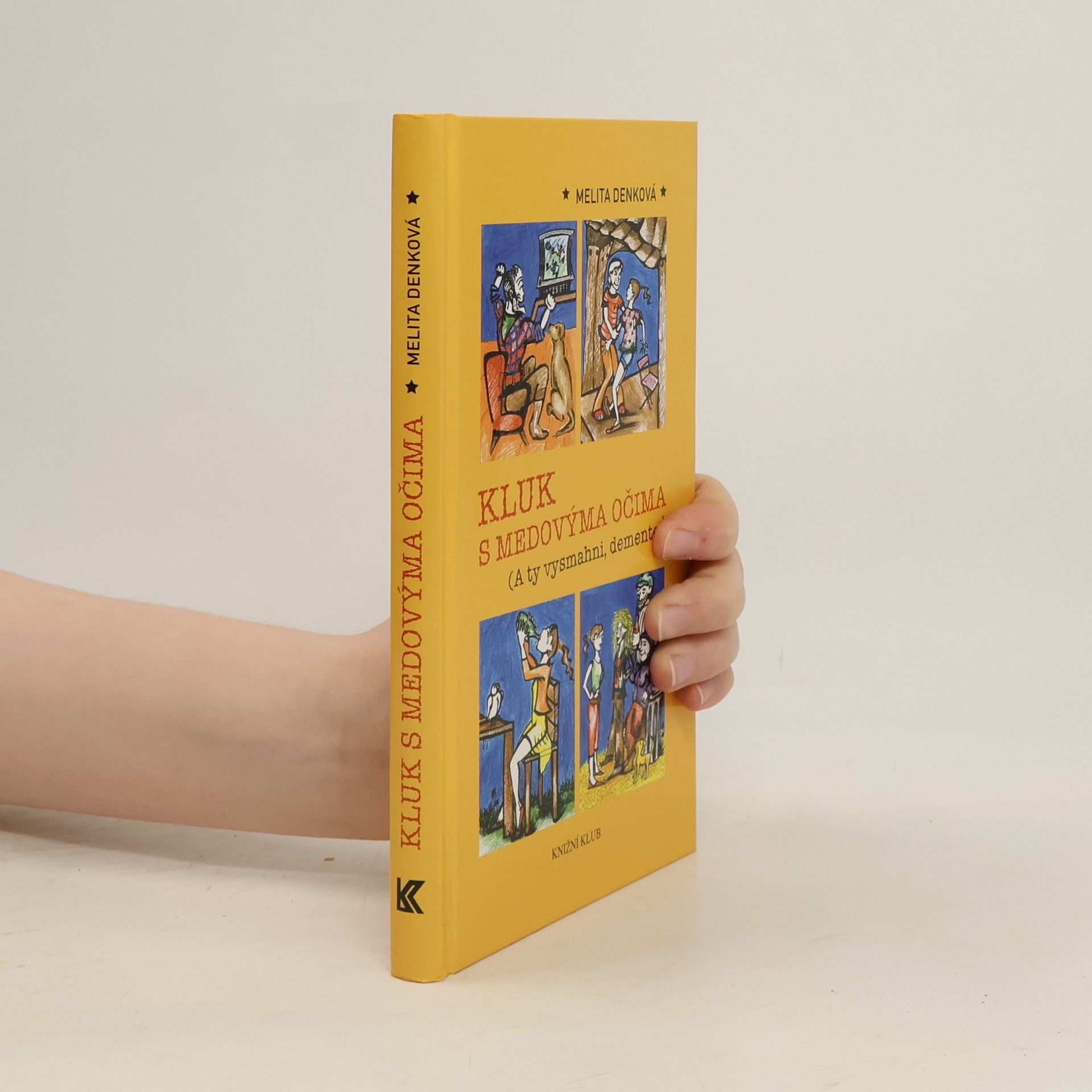 Denková Melita Kluk s medovýma očima : (A ty vysmahni, demente!)