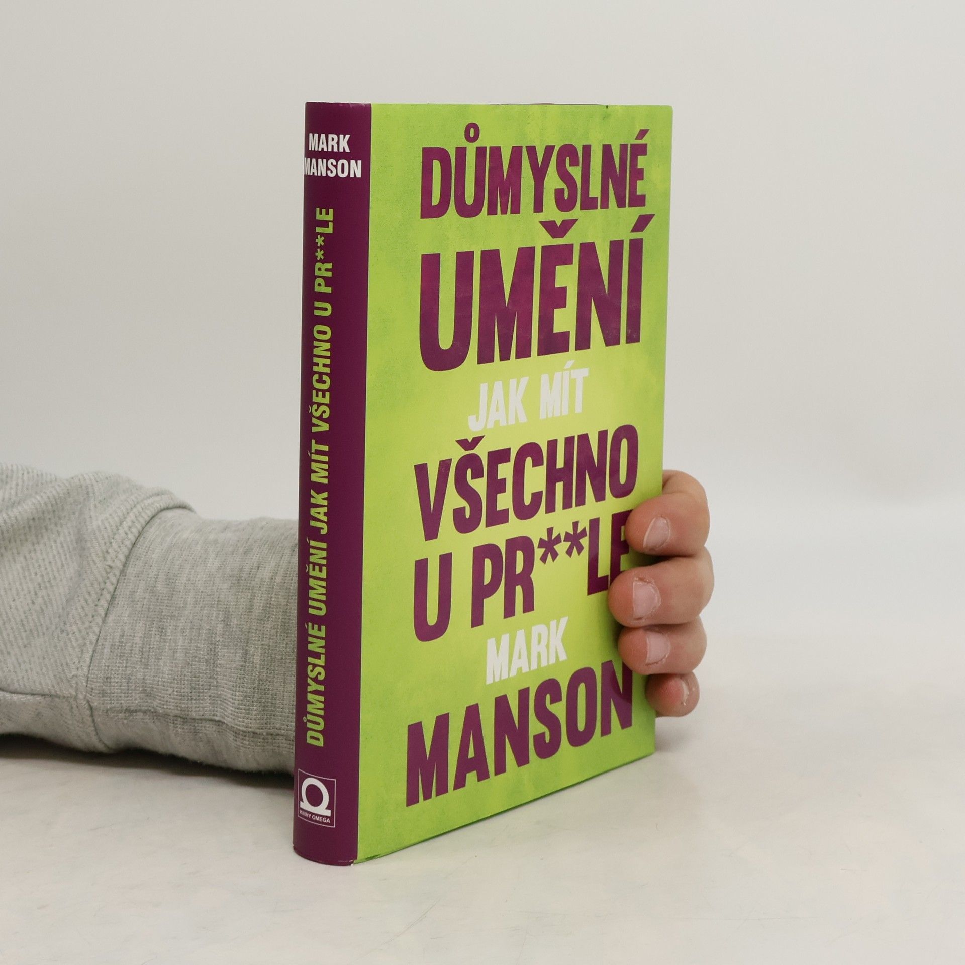 Mark Manson Důmyslné umění, jak mít všechno u pr**le