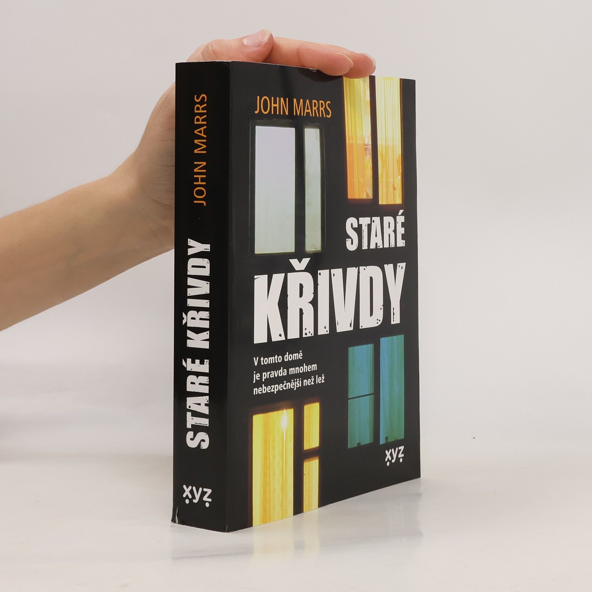 John Marrs Staré křivdy : v tomto domě je pravda mnohem nebezpečnější než lež