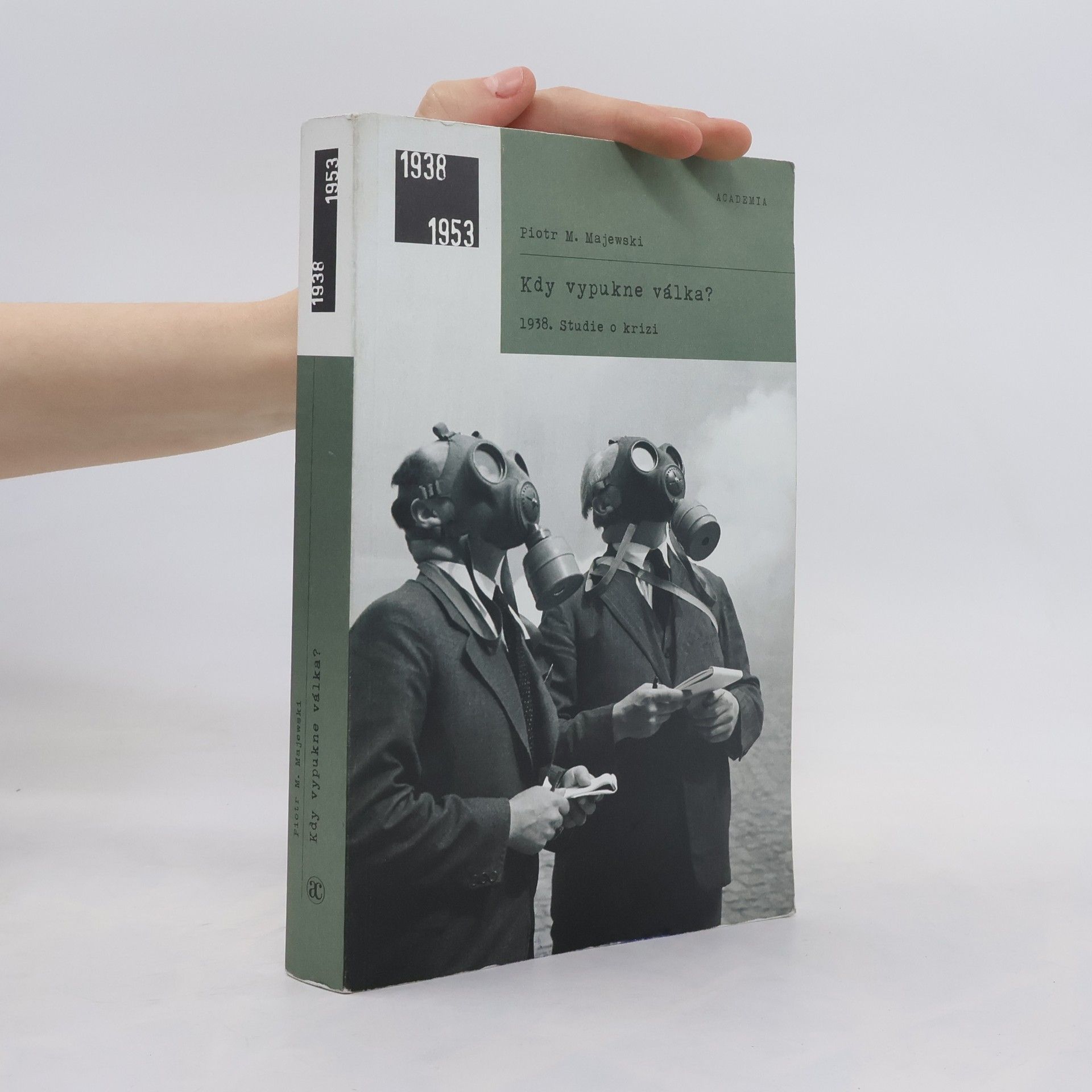 Piotr Maciej Majewski Kdy vypukne válka? : 1938 : studie o krizi