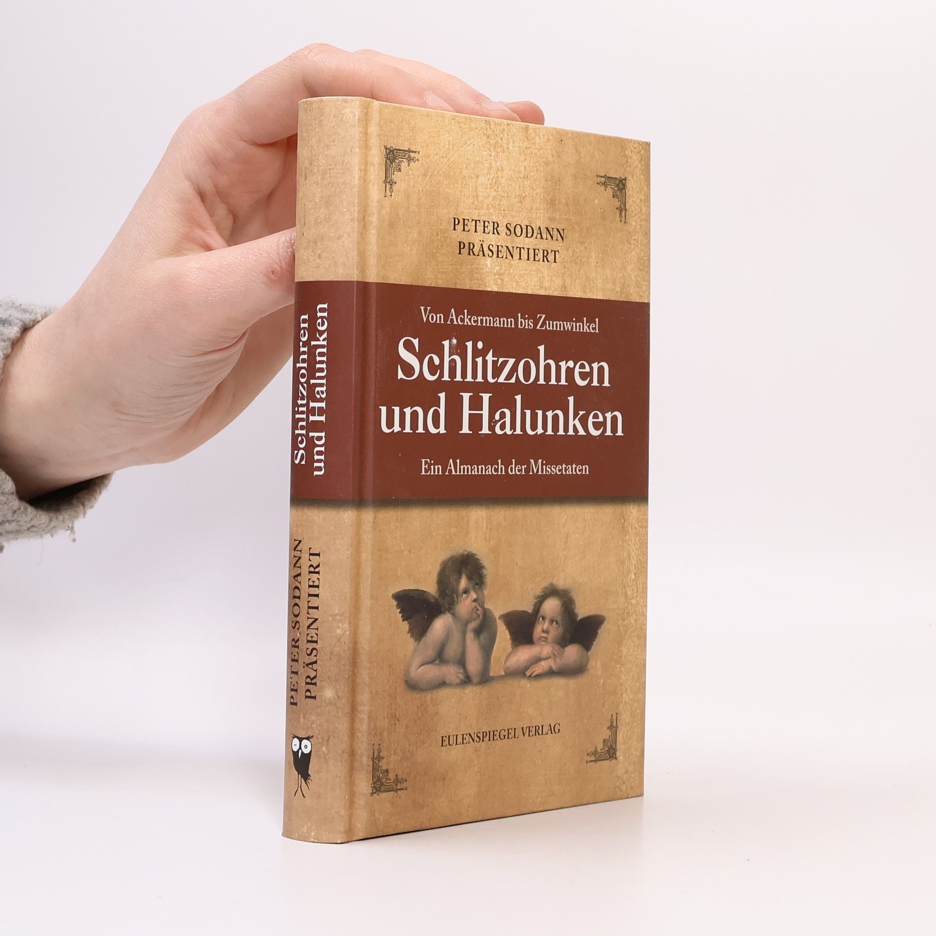Peter Sodann Schlitzohren und Halunken. Ein Almanach der Missetaten