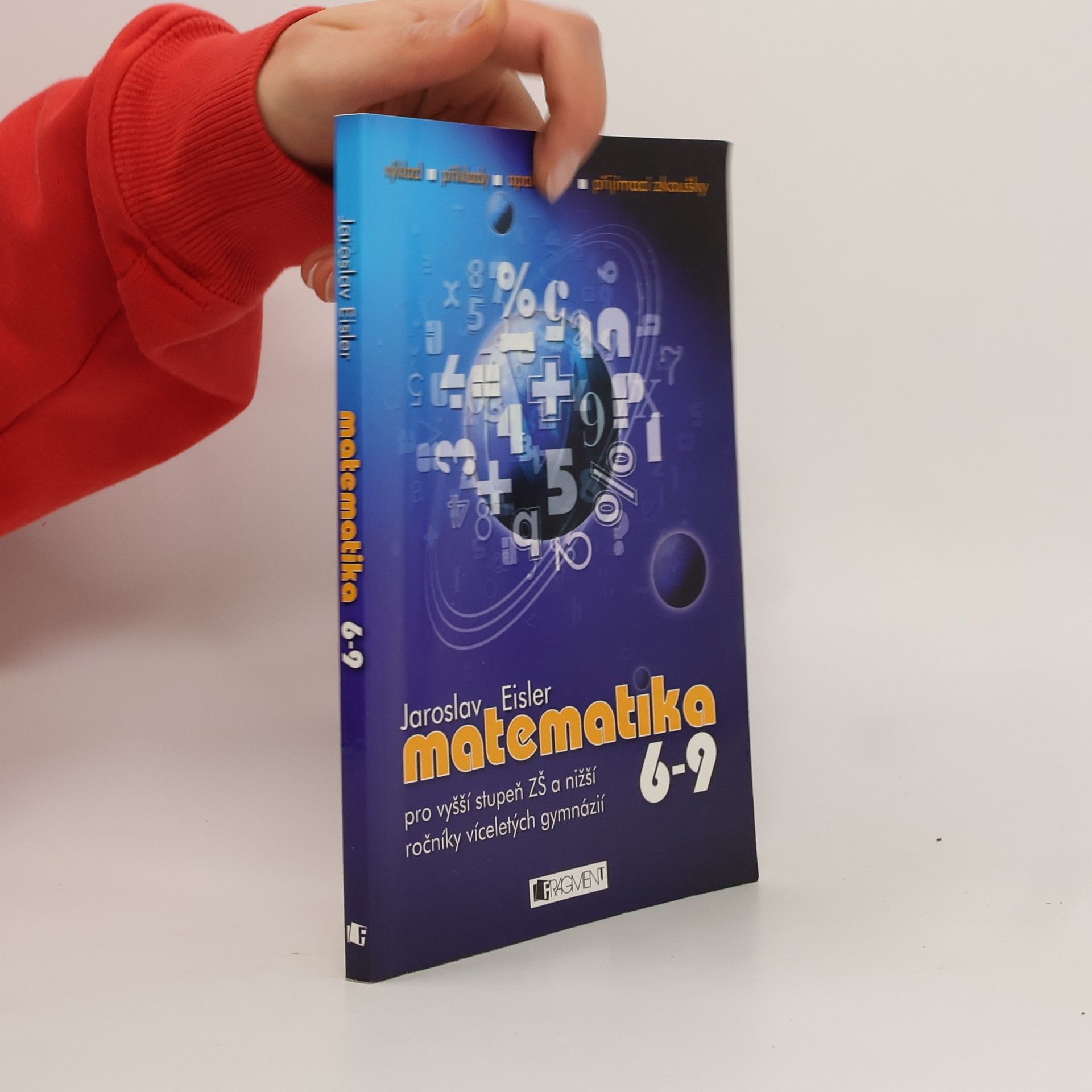 Jaroslav Eisler Matematika 6-9 pro vyšší stupeň ZŠ a nižší ročníky víceletých gymnázií