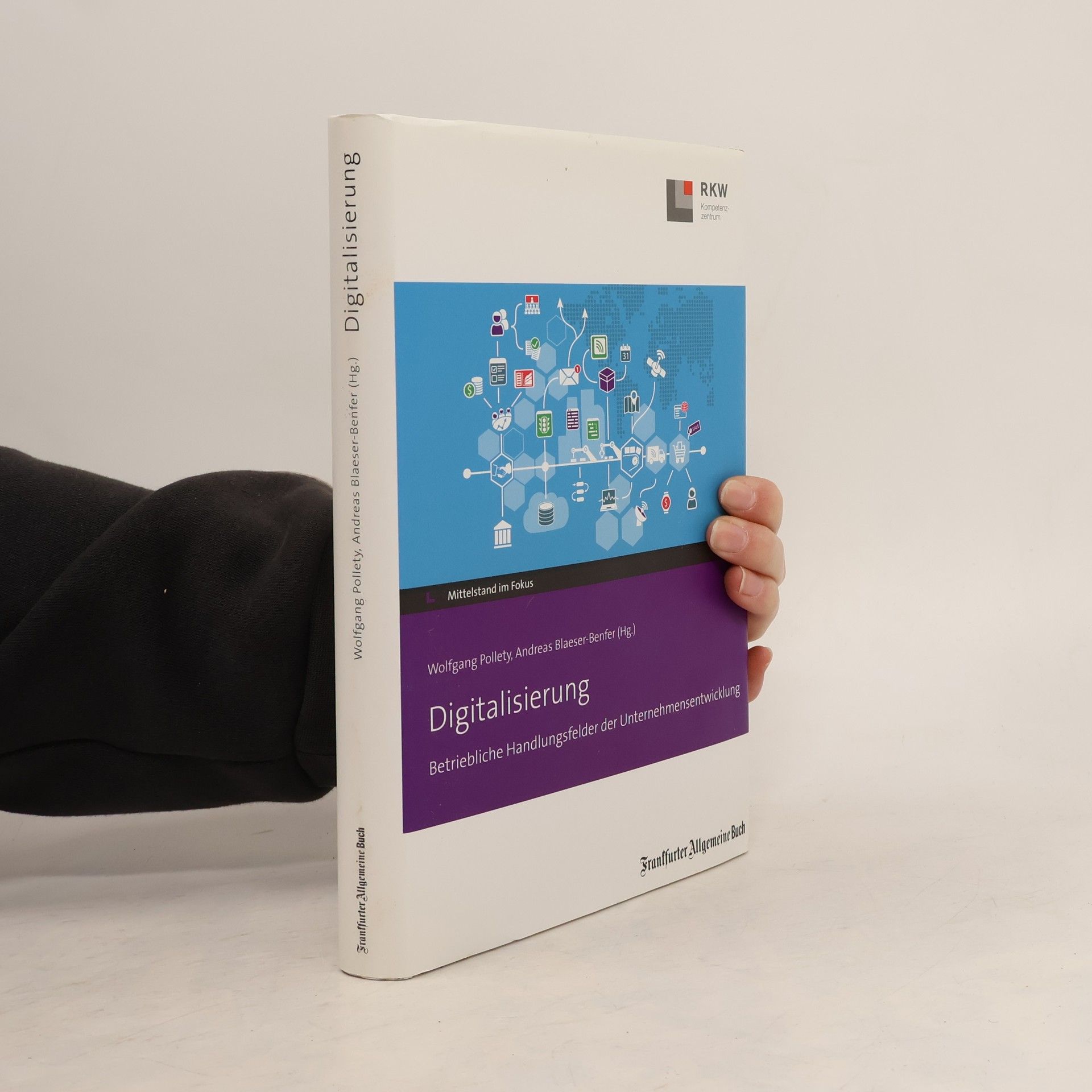 Wolfgang Pollety Mittelstand im Fokus: Digitalisierung - betriebliche Handlungsfelder der Unternehmensentwicklung