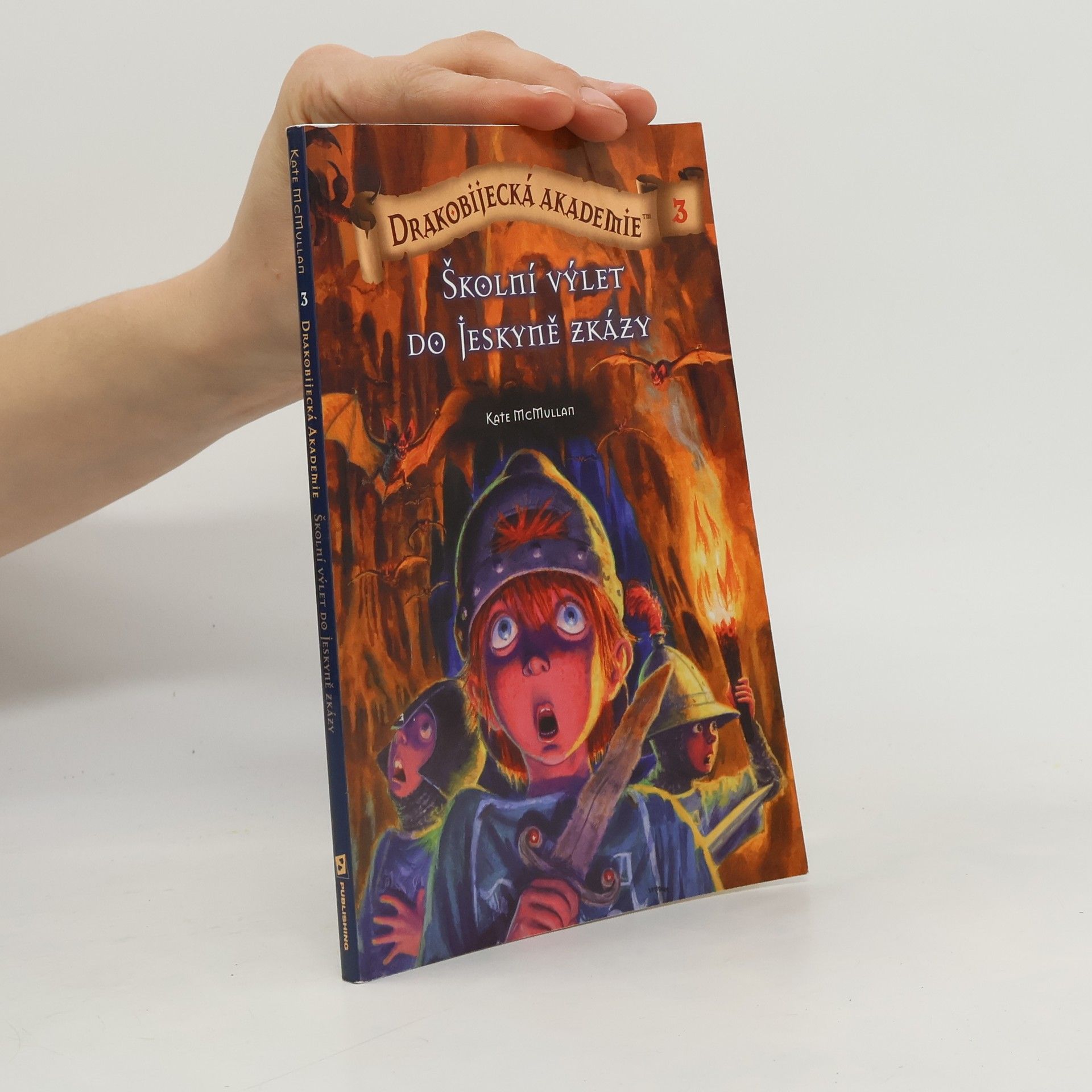 Kate McMullan Školní výlet do Jeskyně zkázy. Drakobijecká akademie