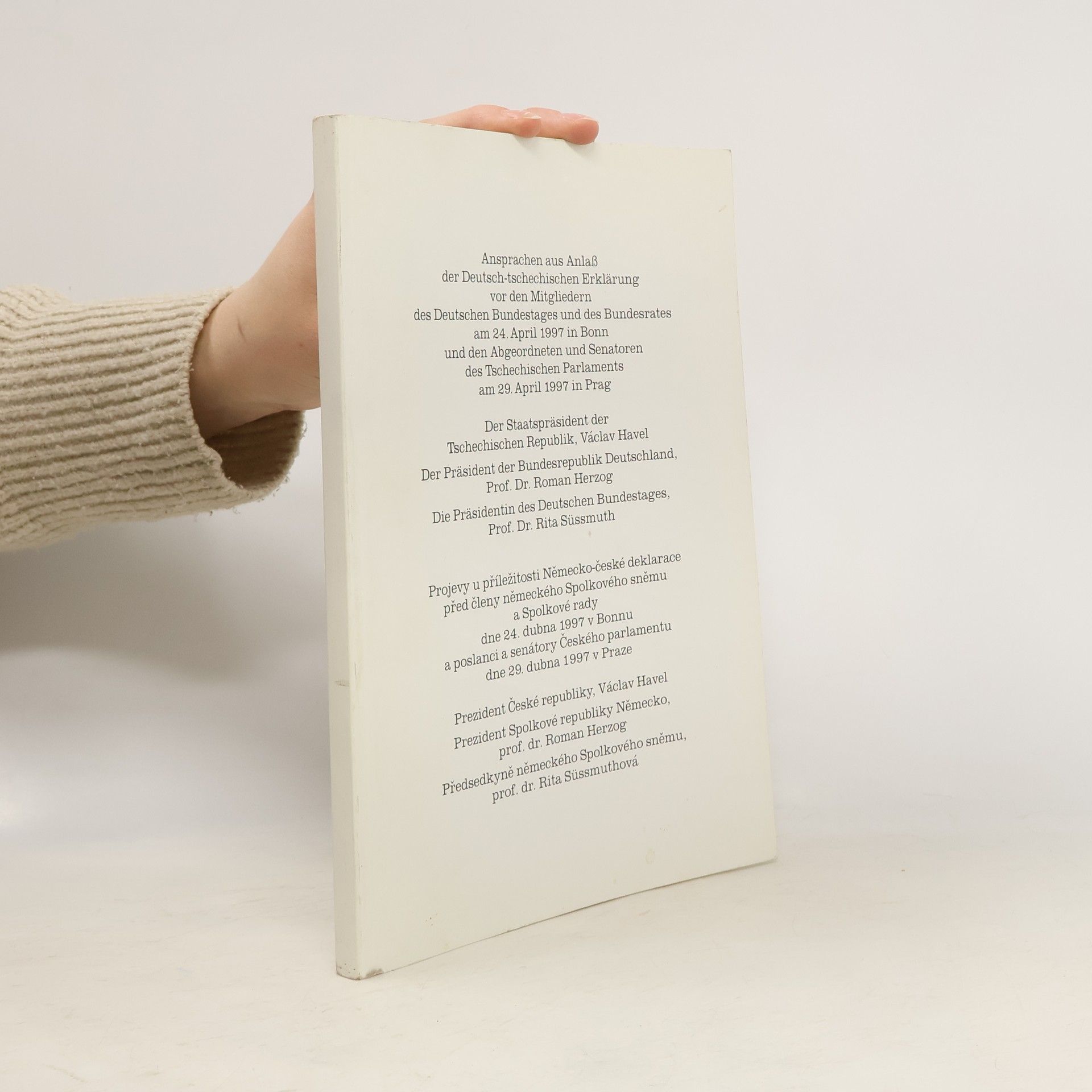 Autorenkollektiv Ansprachen aus Anlaß der Deutsch-tschechischen Erklärung vor den Mitgliedern des Deutschen Bundestages und des Bundesrates am 24. April 1997 in Bonn und den Abgeordneten und Senatoren des Tschechischen Parlaments am 29. April 1997 in Prag