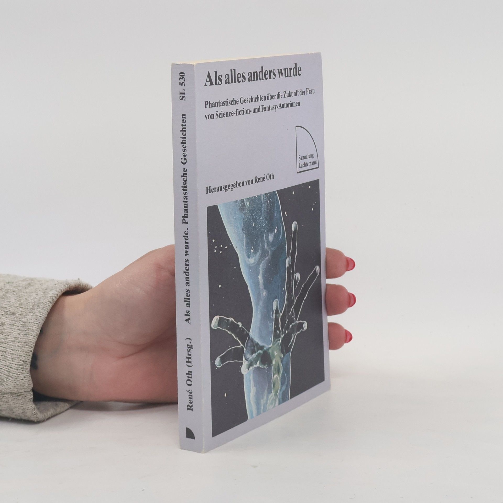 René Oth Als alles anders wurde. Phantastische Geschichten über die Zukunft der Frau von Science-Fiction- und Fantasy-Autorinnen