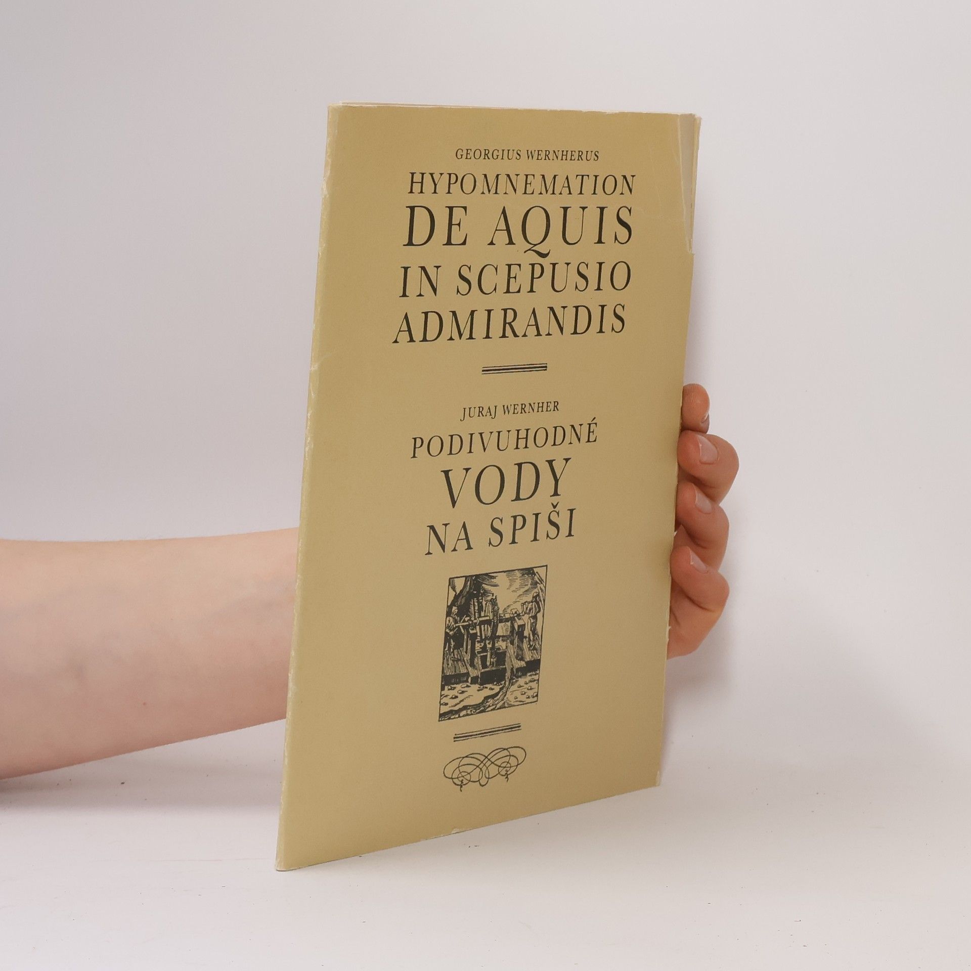 Juraj Wernher Hypomnemation de aquis in Scepusio admirandis. Podivuhodné vody na Spiši