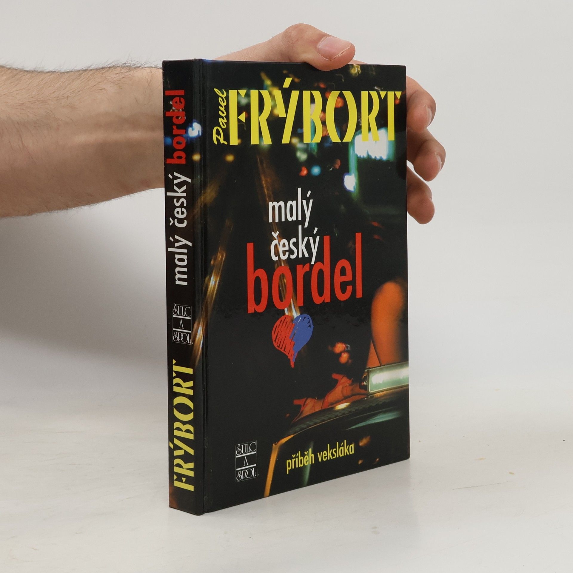 Pavel Frýbort Malý český bordel : [příběh veksláka]