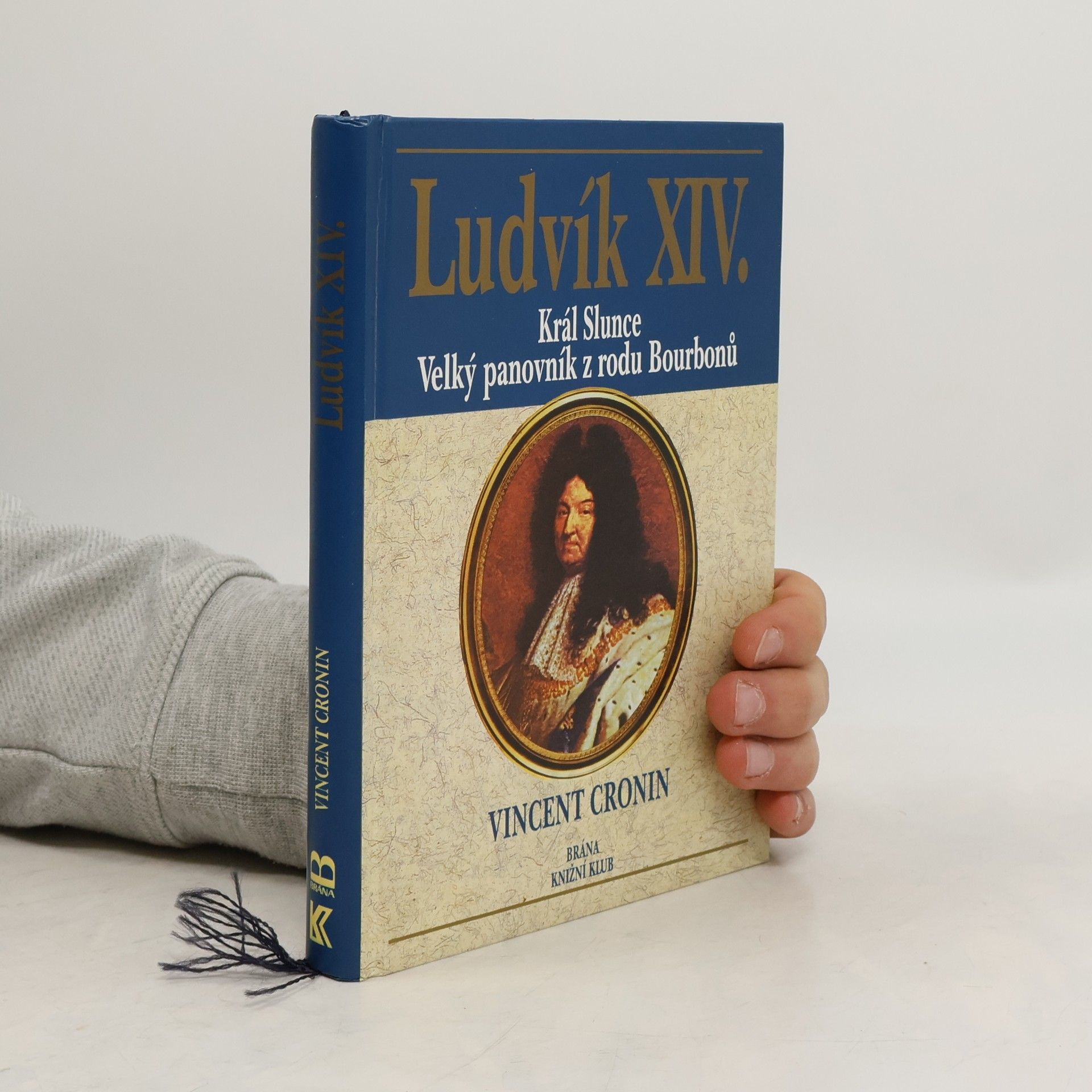Ludvík XIV. : král Slunce, velký panovník z rodu Bourbonů