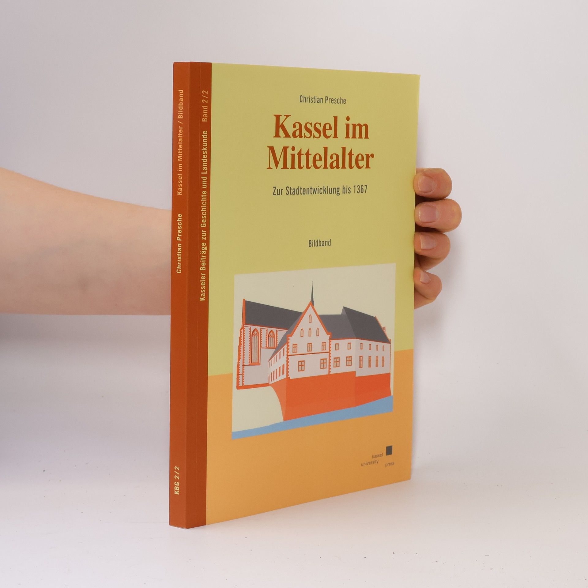 Christian Presche Kasseler Beiträge zur Geschichte und Landeskunde - 1: Kassel im Mittelalter