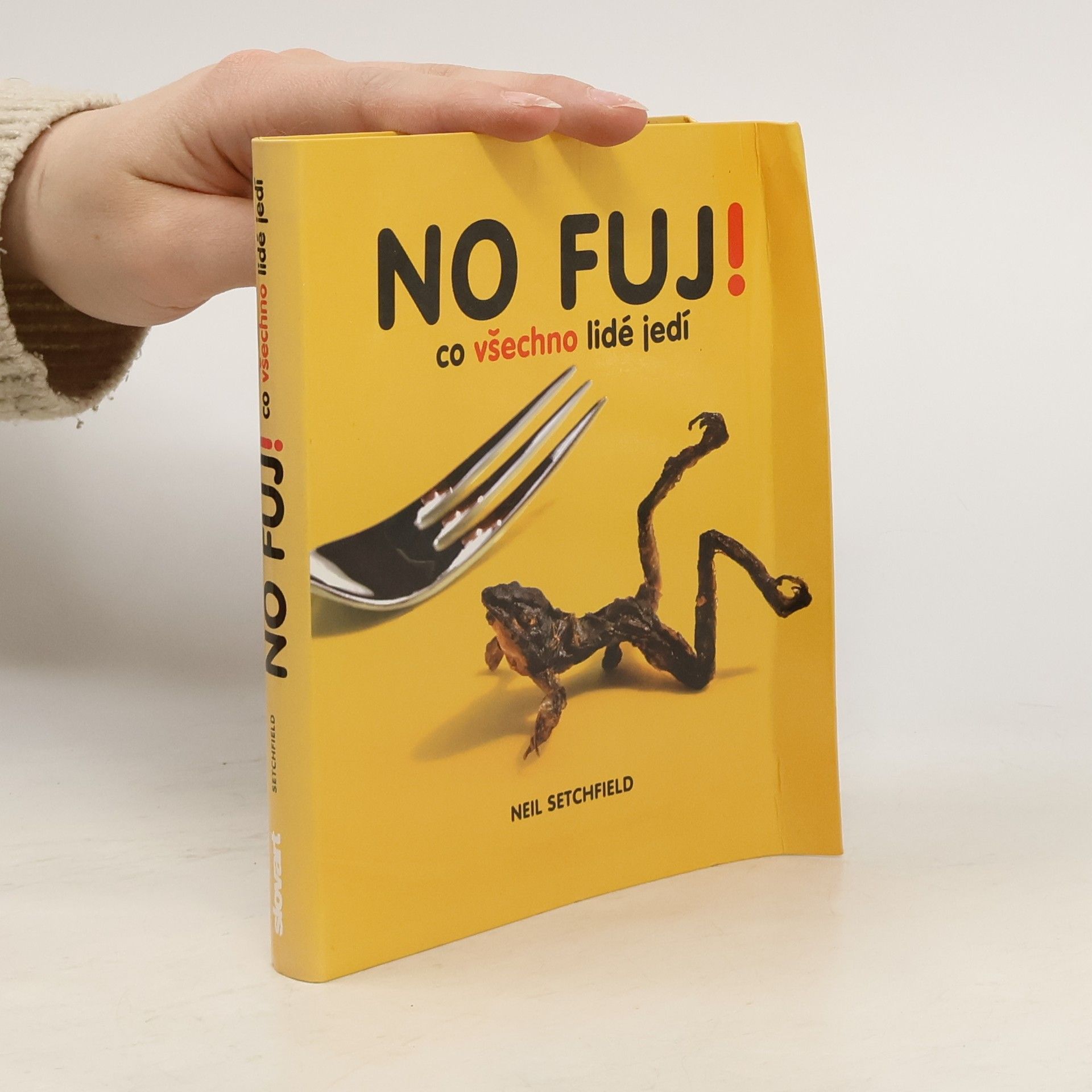 Neil Setchfield No fuj!: Co všechno lidé jedí